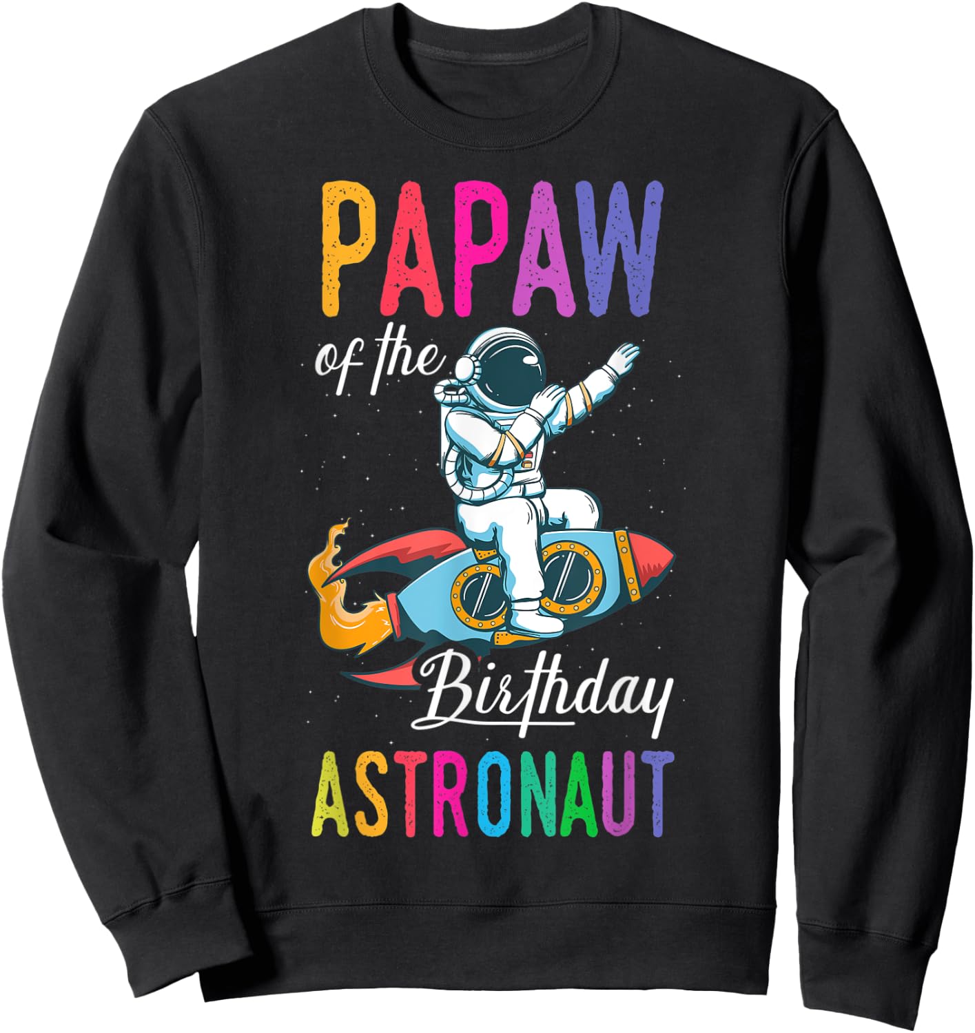 Papaw Of The Birthday Astronaut Space Bday Party Celebration Sweatshirt - Sweatshirt | Black