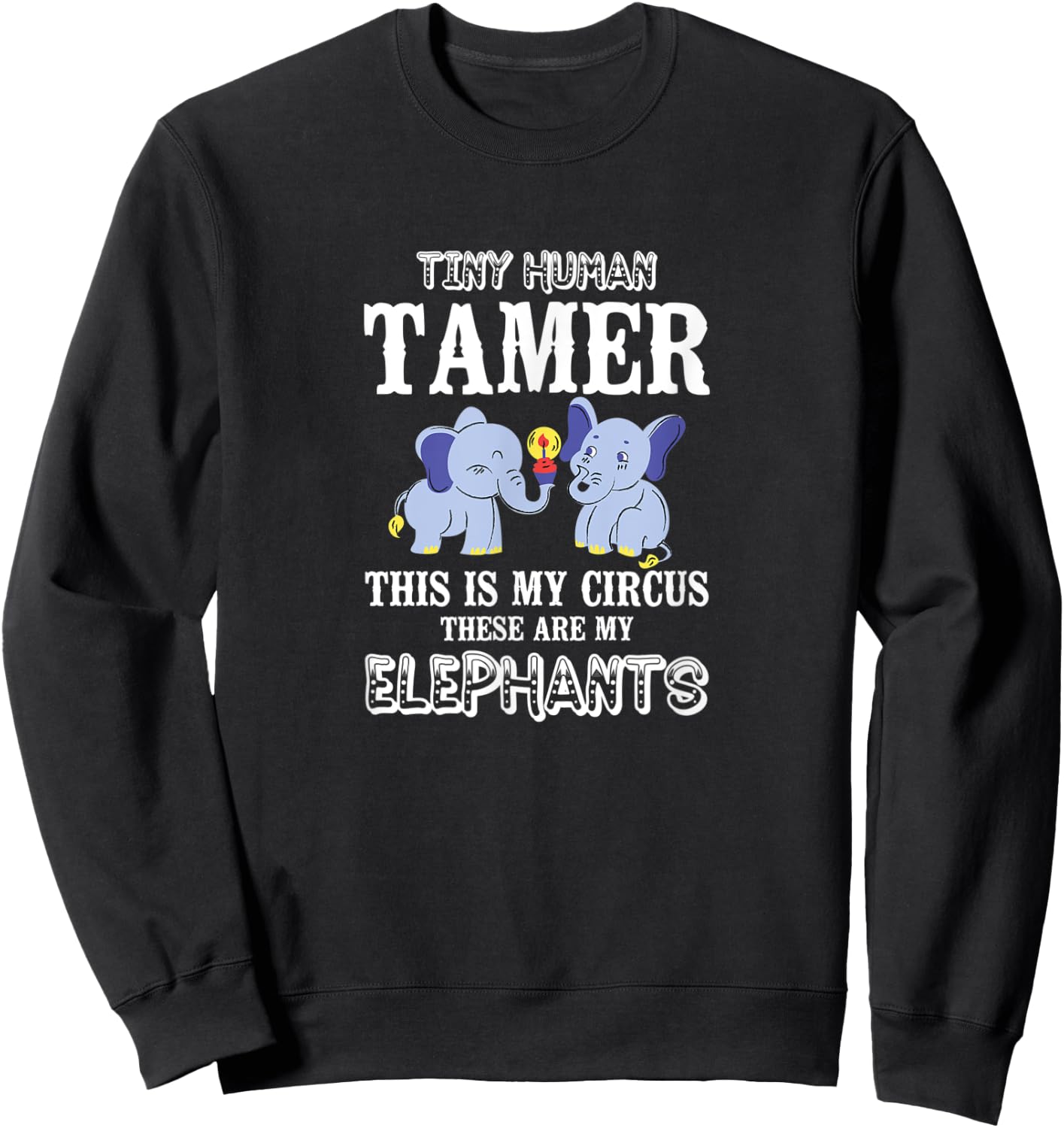 Tiny Human Tamer This Is My Circus My Elephants Prek Teacher Sweatshirt - Sweatshirt | Black
