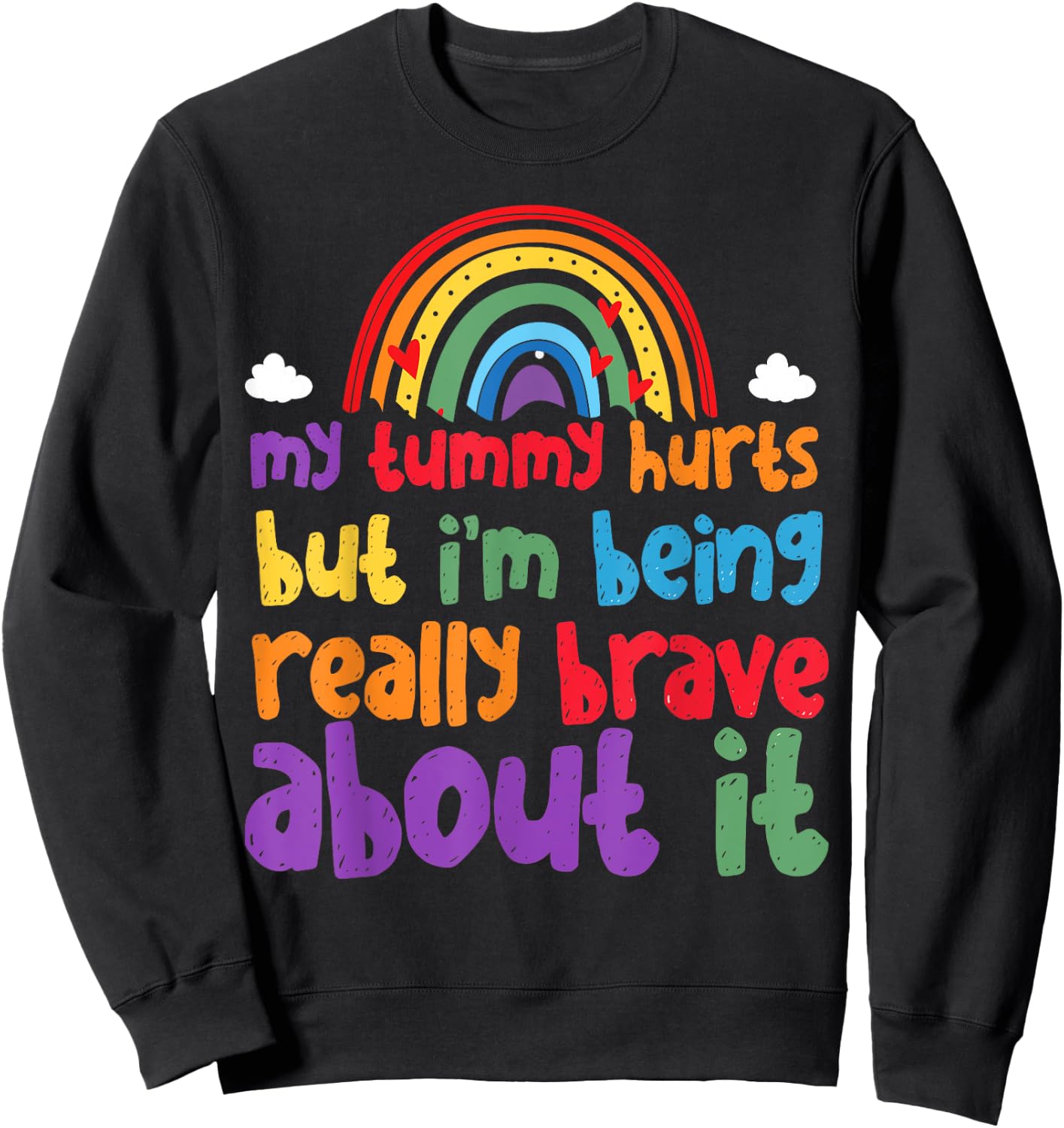 My Tummy Hurts But I'm Being Really Brave About It Sweatshirt - Sweatshirt | Black