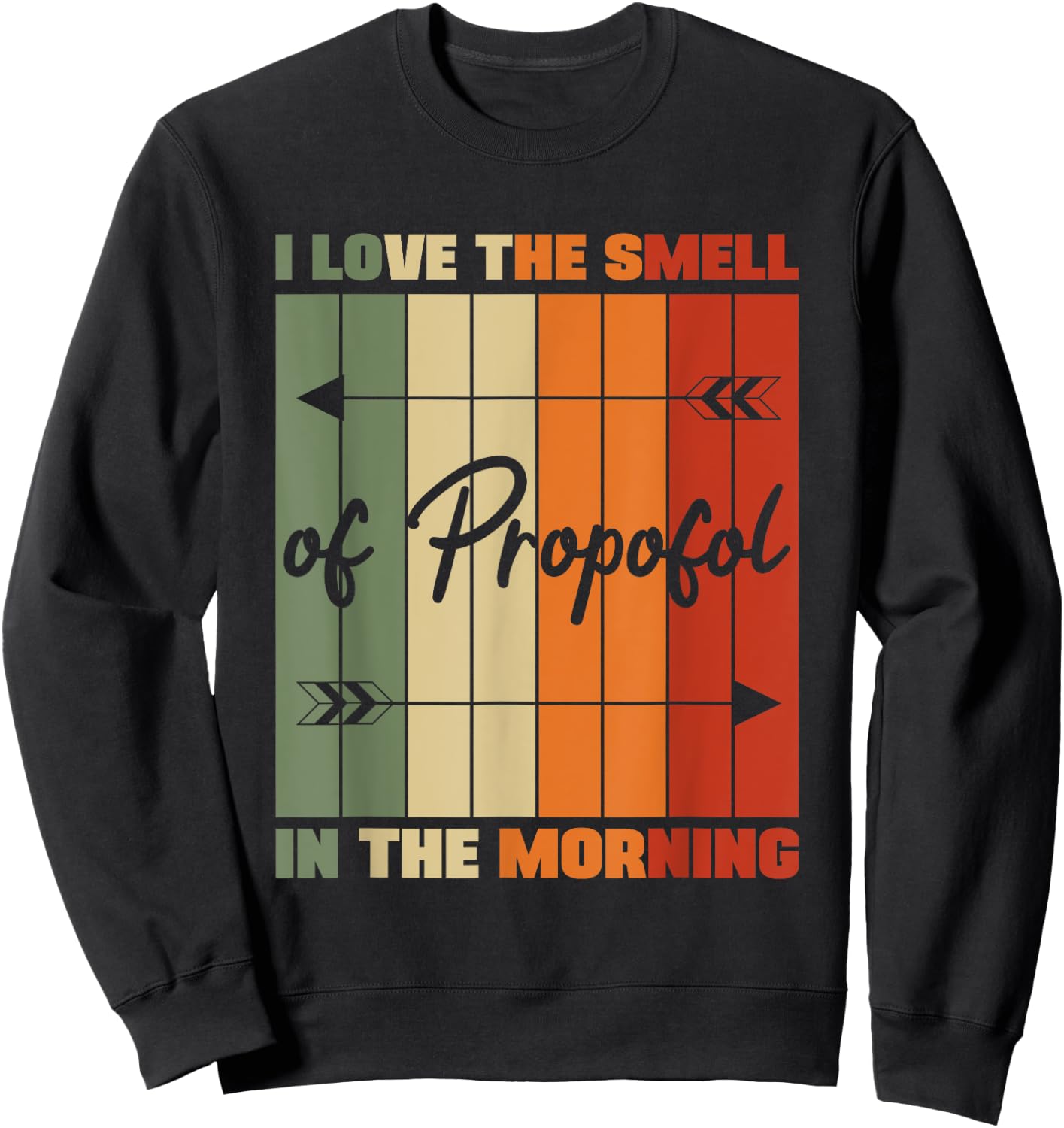 I Love The Smell Of Propofol Anesthesia Laryngoscope Humor Sweatshirt - Sweatshirt | Black