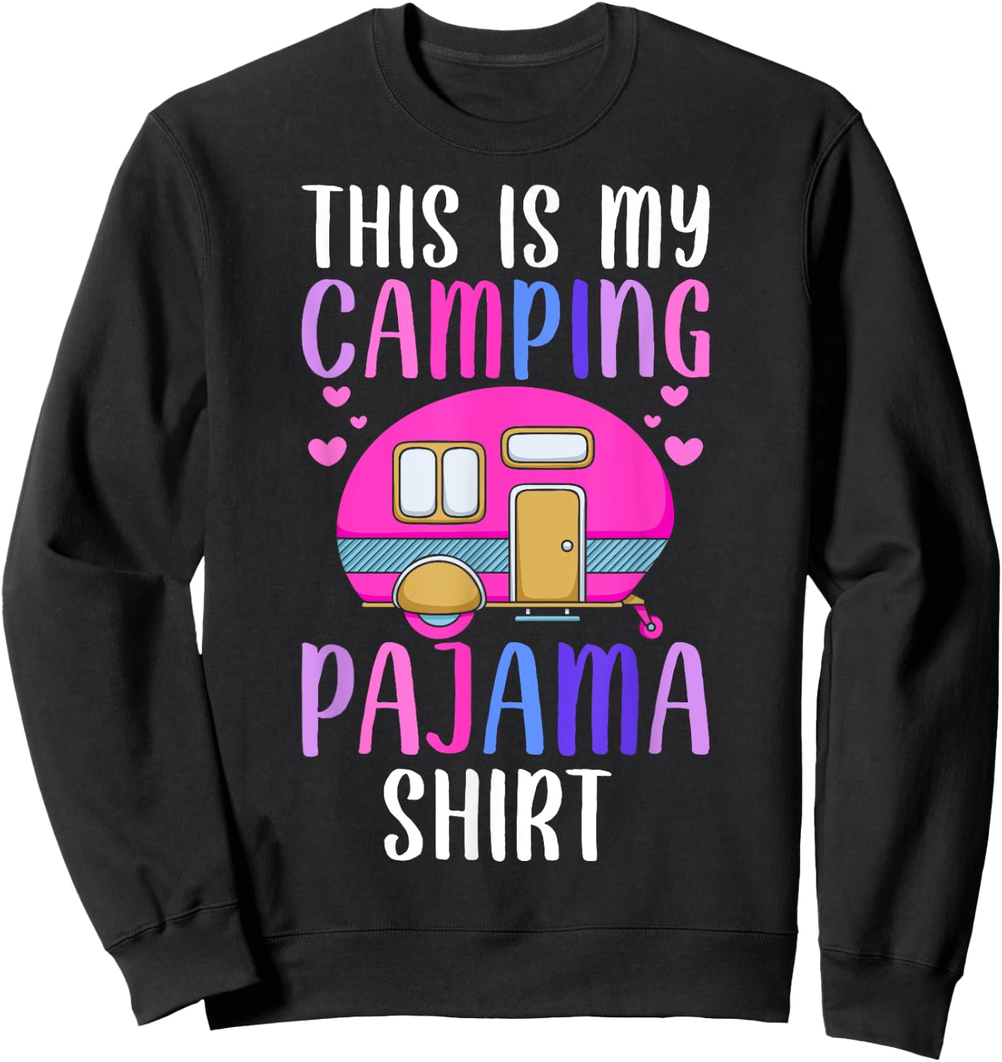 This Is My Camping Pajama Shirt Rv Camper Camping Lover Girl Sweatshirt - Sweatshirt | Black