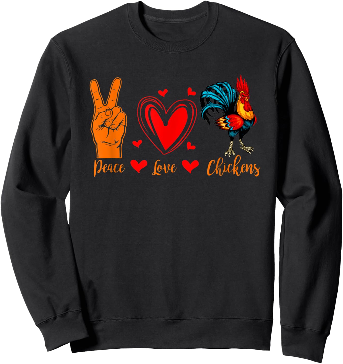 Cool Chicken Peace Love Chickens Farmer Farm Sweatshirt - Sweatshirt | Black