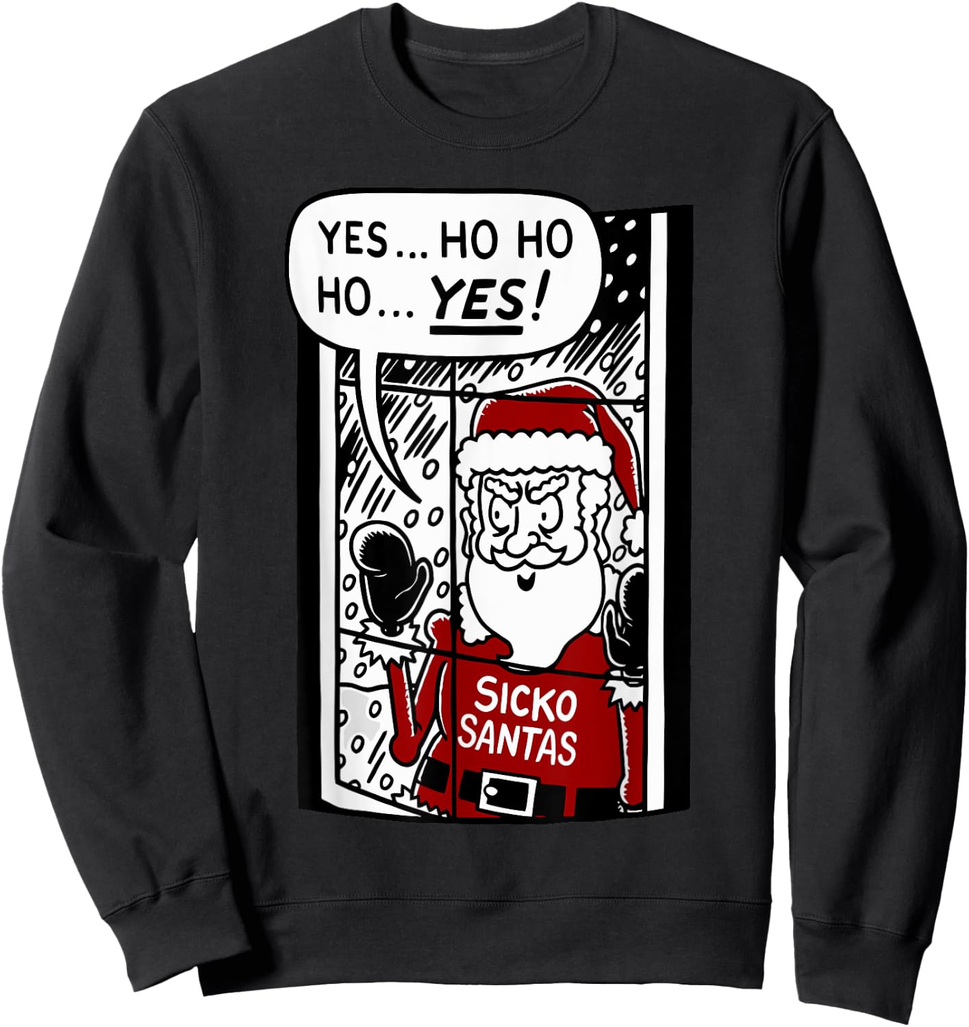 Yes... Ho Ho Ho... Yes Sicko Santas Funny Christmas Sweatshirt - Sweatshirt | Black