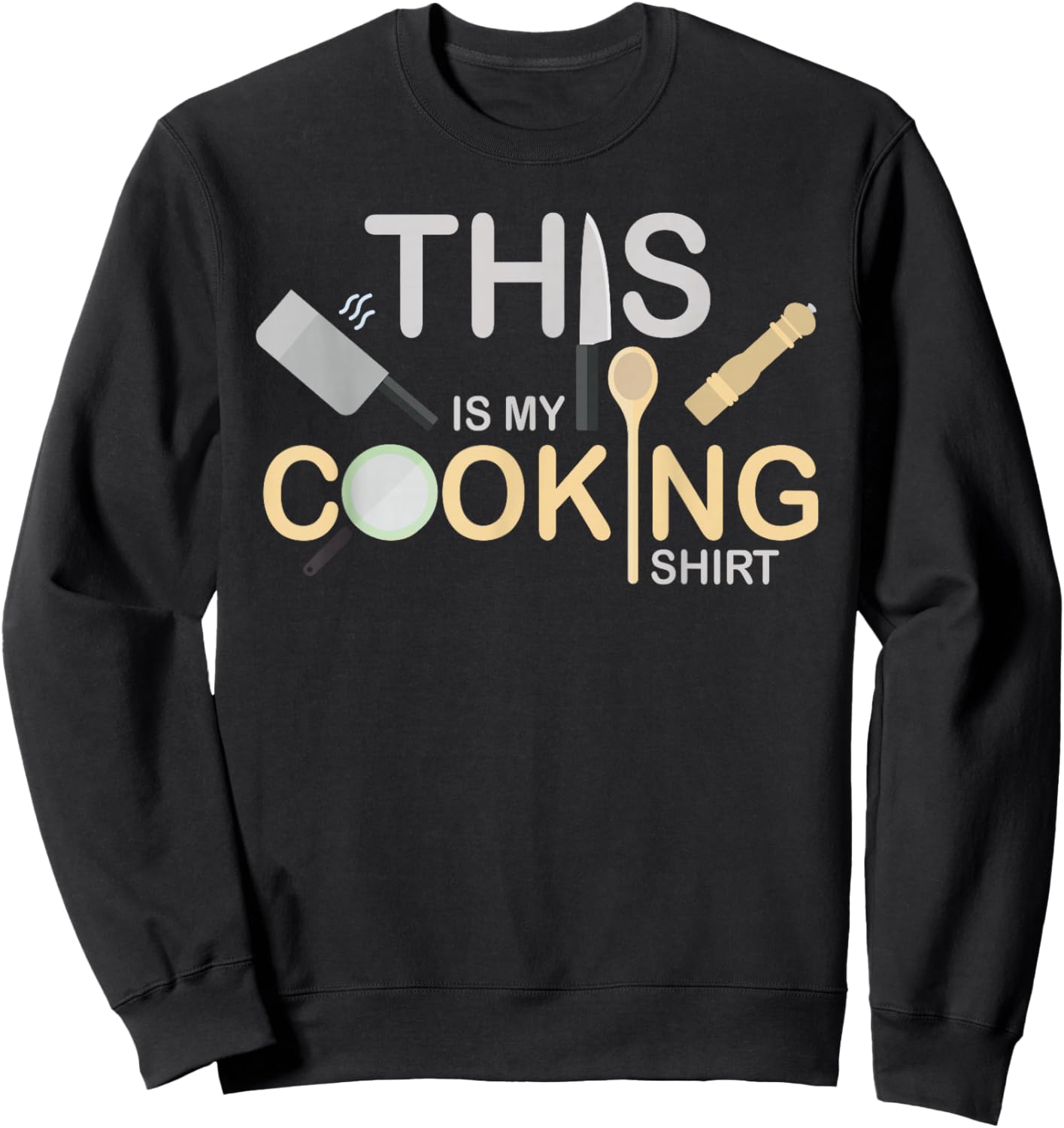 This Is My Cooking Shirt Cooking Culinary Art Food Chef Sweatshirt - Sweatshirt | Black