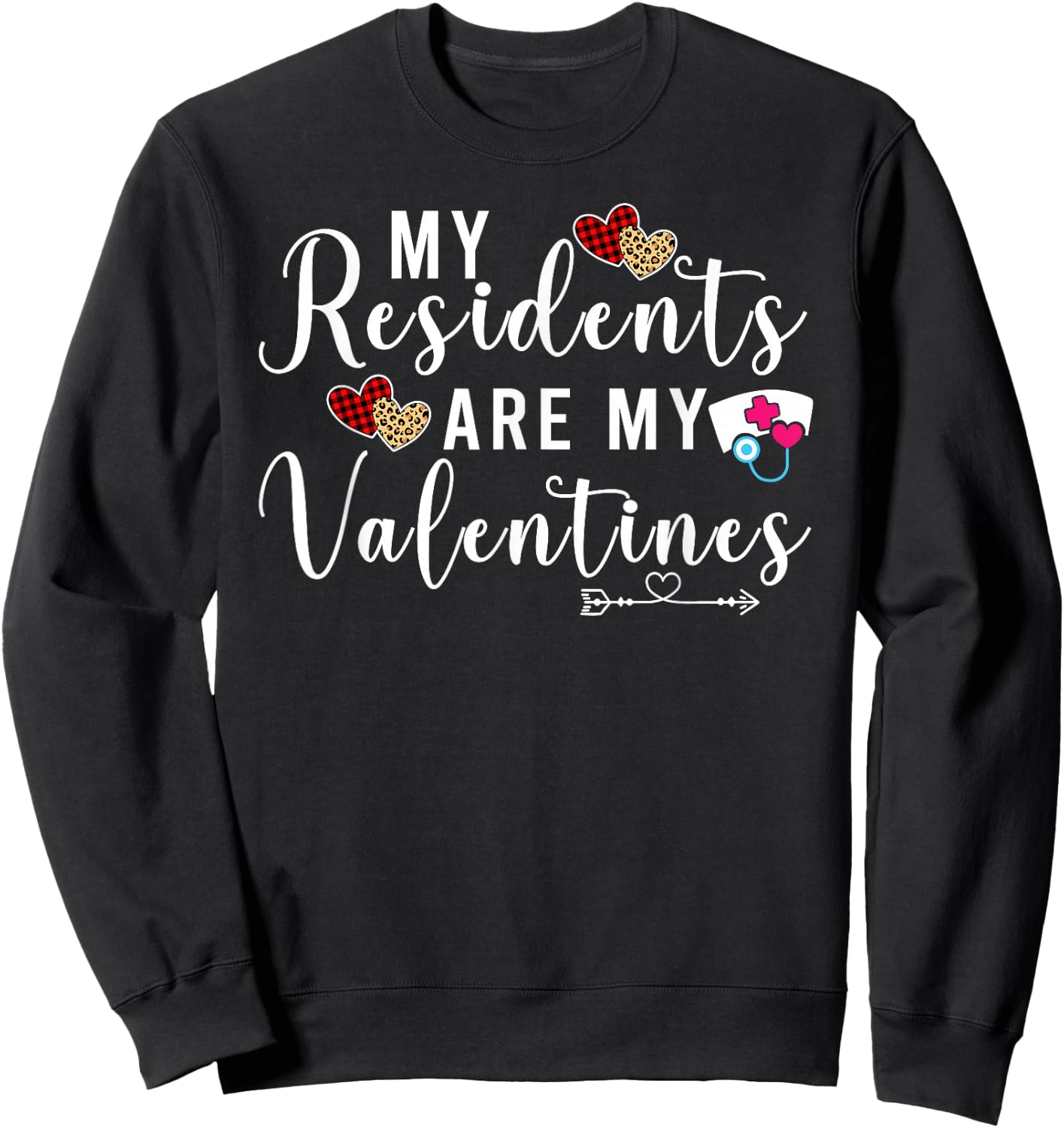 My Residents Are My Valentine Nurse Funny Valentines Day Sweatshirt - Sweatshirt | Black