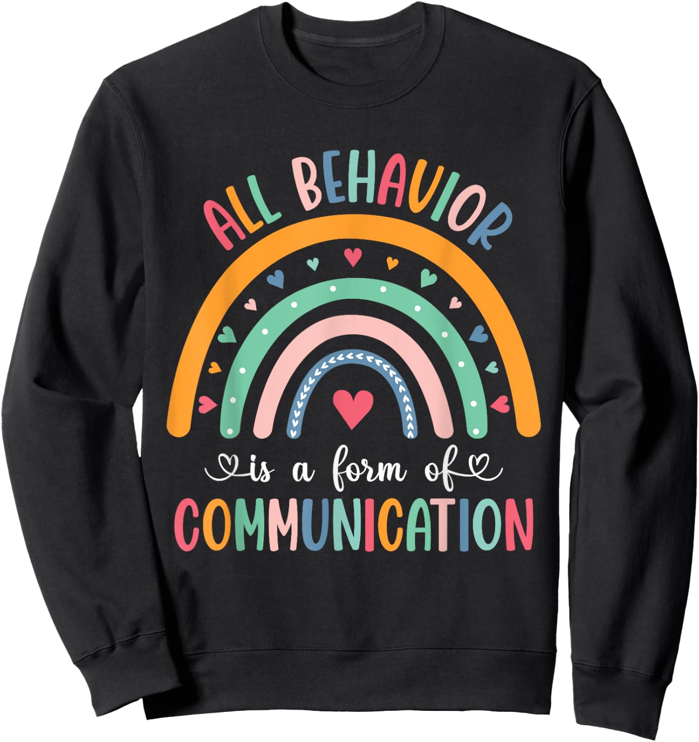 Unknow All Behavior Is Form of Communication Teacher Autism Sweatshirt - Sweatshirt | Black