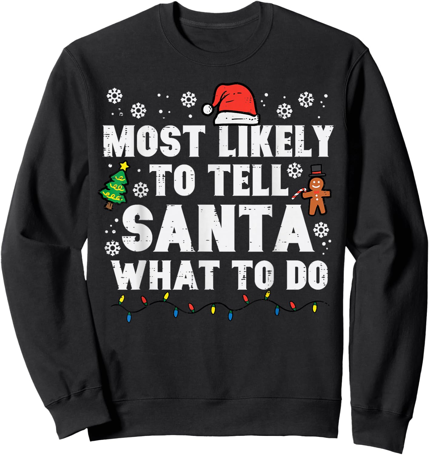 Christmas Likely Tell Santa What To Do Xmas Family Women Men Sweatshirt - Sweatshirt | Black