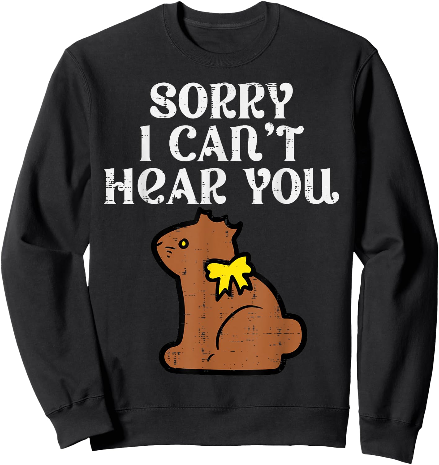 Easter Bunny Chocolate Sorry Cant Hear You Men Women Kids Sweatshirt - Sweatshirt | Black