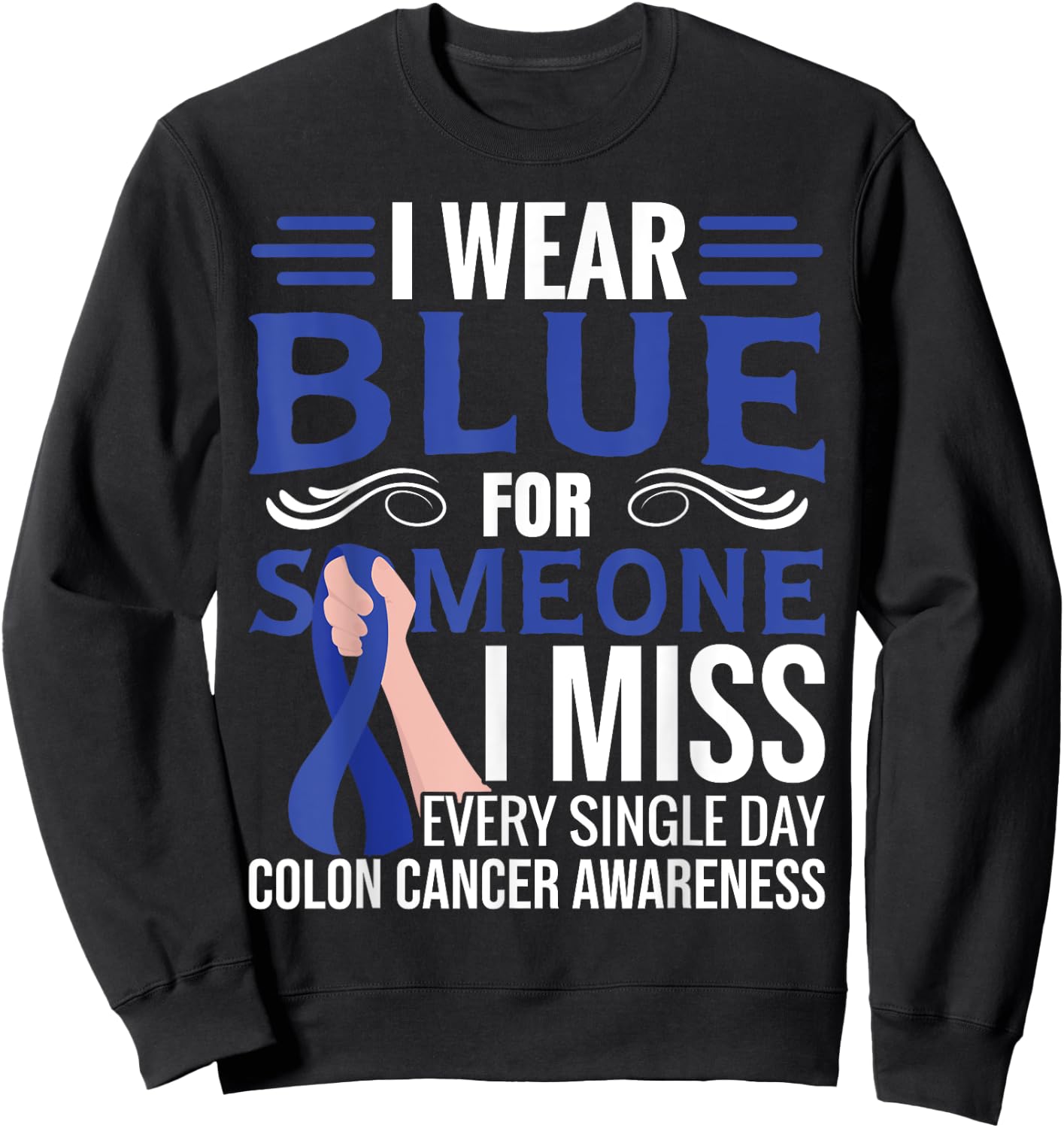 I Wear Blue | Blue Ribbon | Colon Cancer Sweatshirt - Sweatshirt | Black