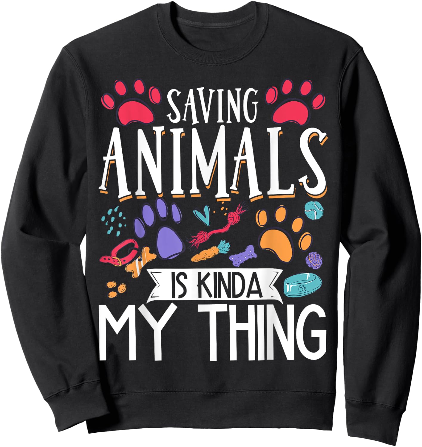 Saving Animals Is Kinda My Thing Sweatshirt - Sweatshirt | Black