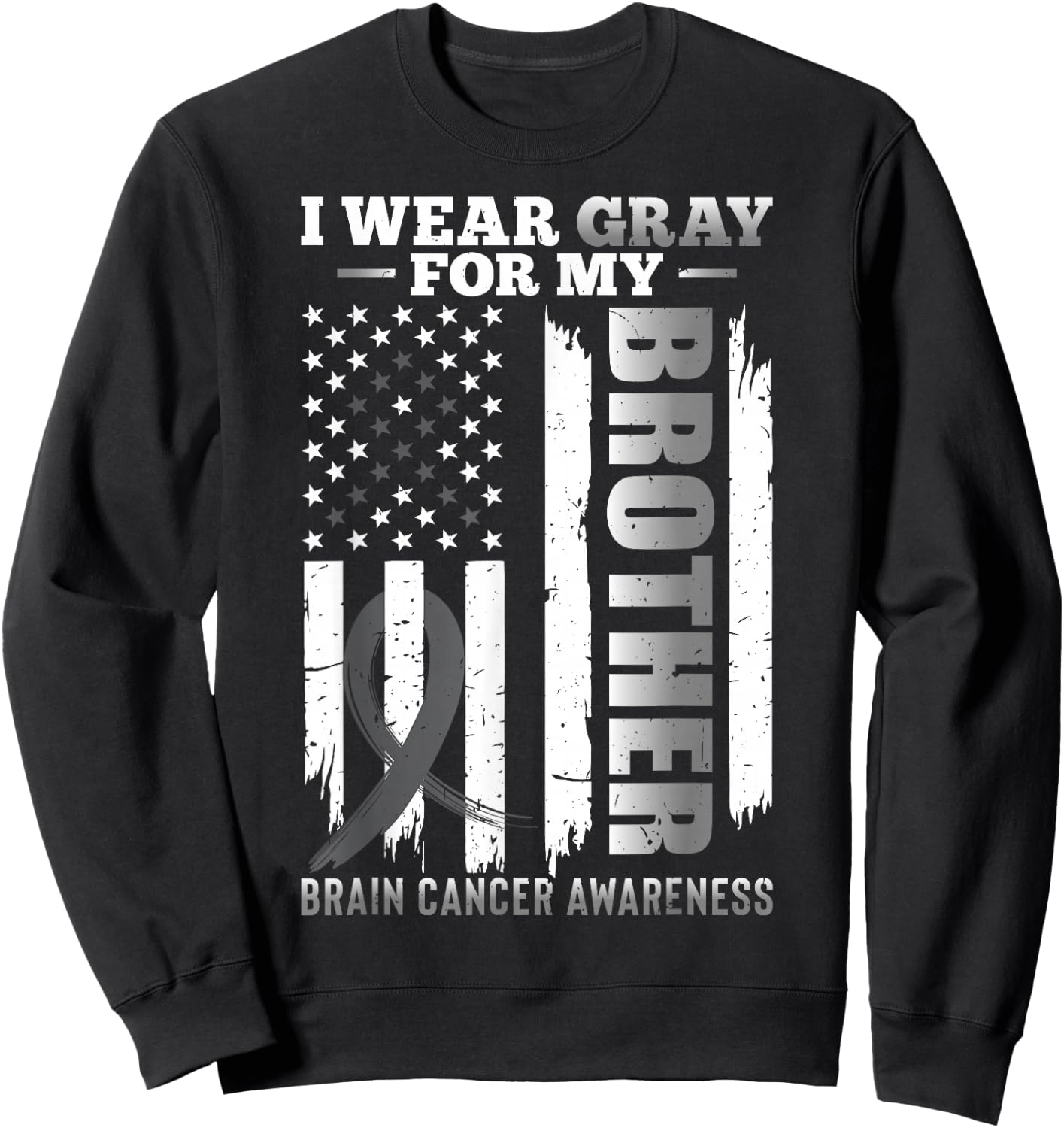 I Wear Gray for My Brother - USA Flag Brain Cancer Awareness Sweatshirt - Sweatshirt | Black