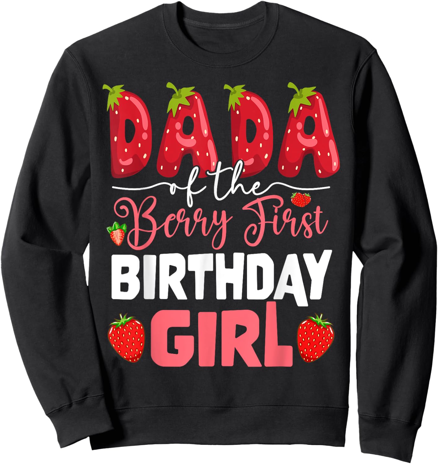 Dada of The Berry First Birthday of Girl Strawberry Dad Sweatshirt - Sweatshirt | Black