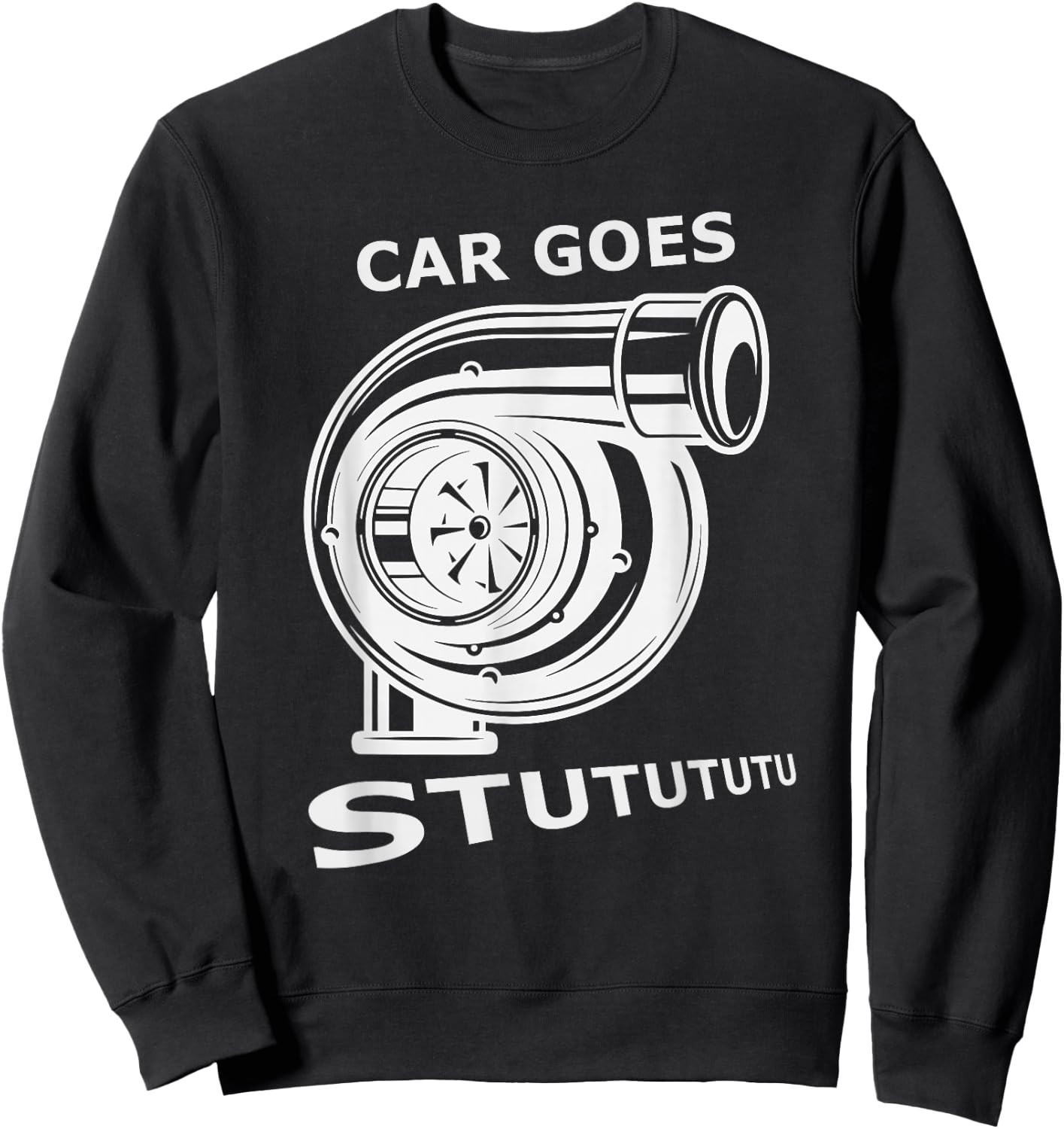 Car goes "Stutututu" car guy turbo flutter mechanic gearhead Sweatshirt - Sweatshirt | Black
