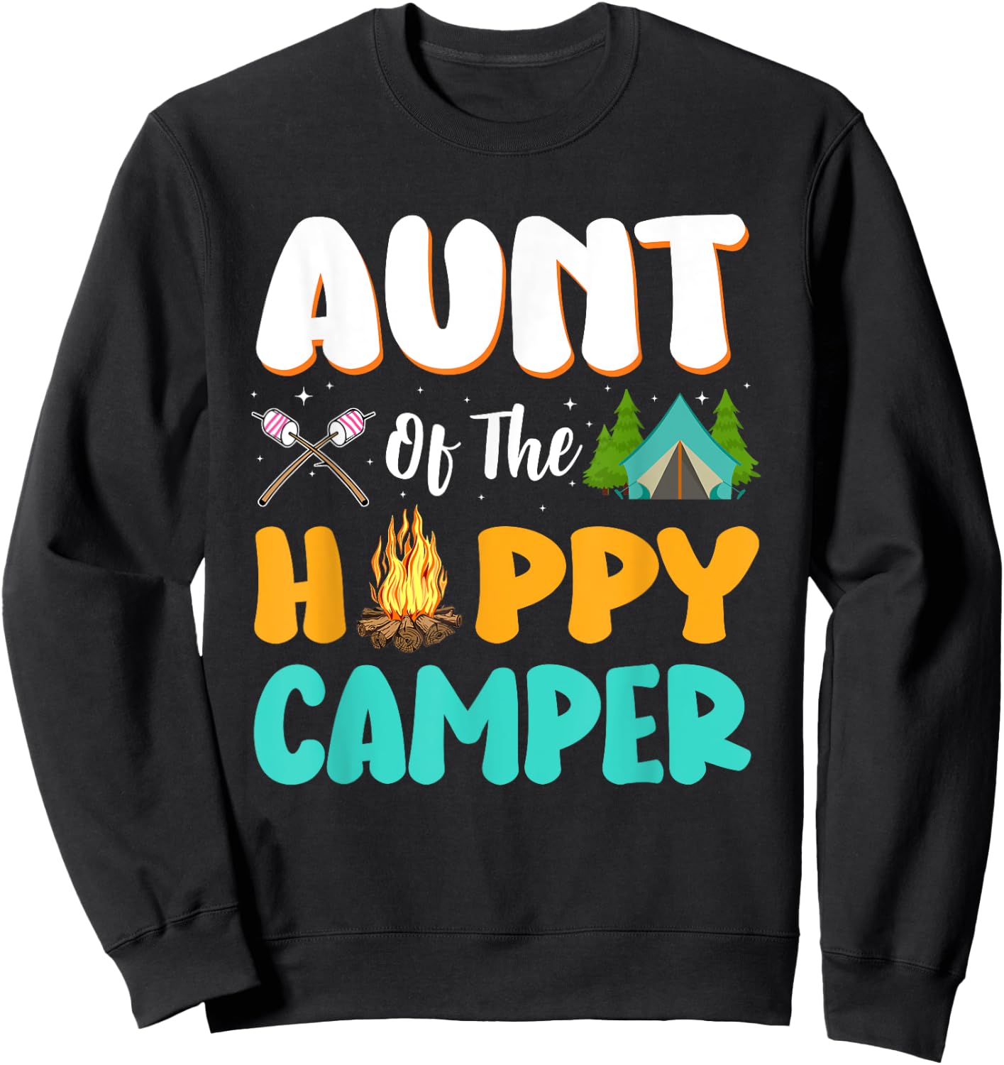 Aunt Of The Happy Camper Family Camping Birthday Trip Sweatshirt - Sweatshirt | Black