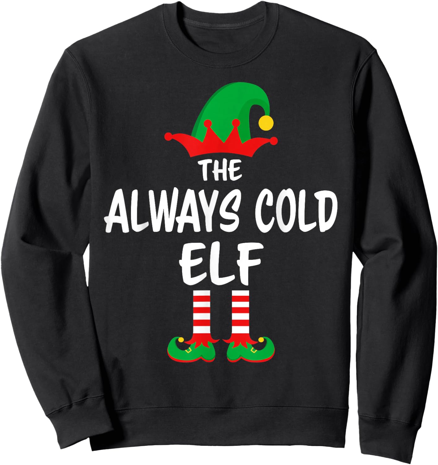 The Always Cold Elf Matching Family Christmas Sweatshirt - Sweatshirt | Black