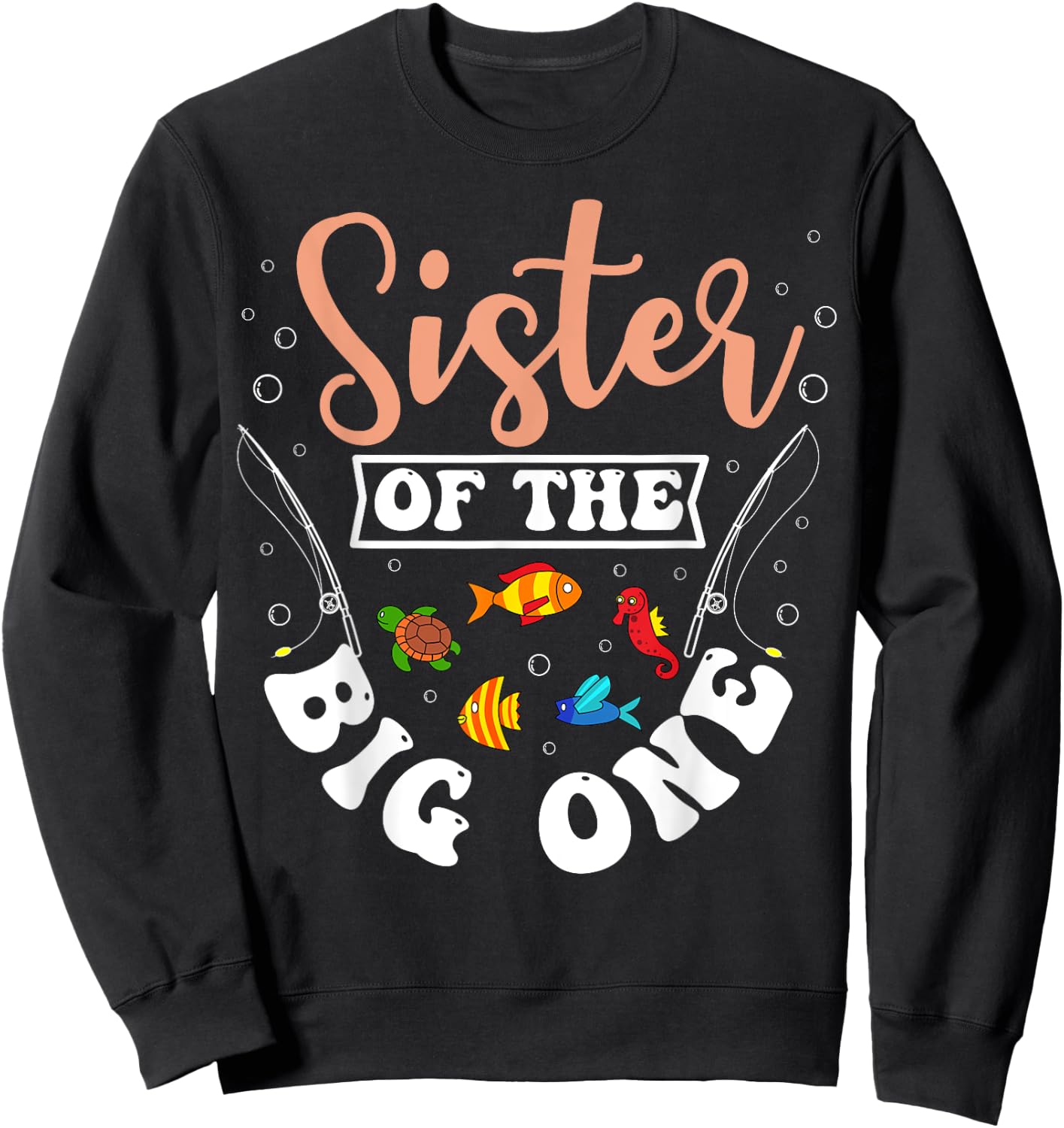 Sister Of The Big One Fishing Birthday Party Bday Sweatshirt - Sweatshirt | Black