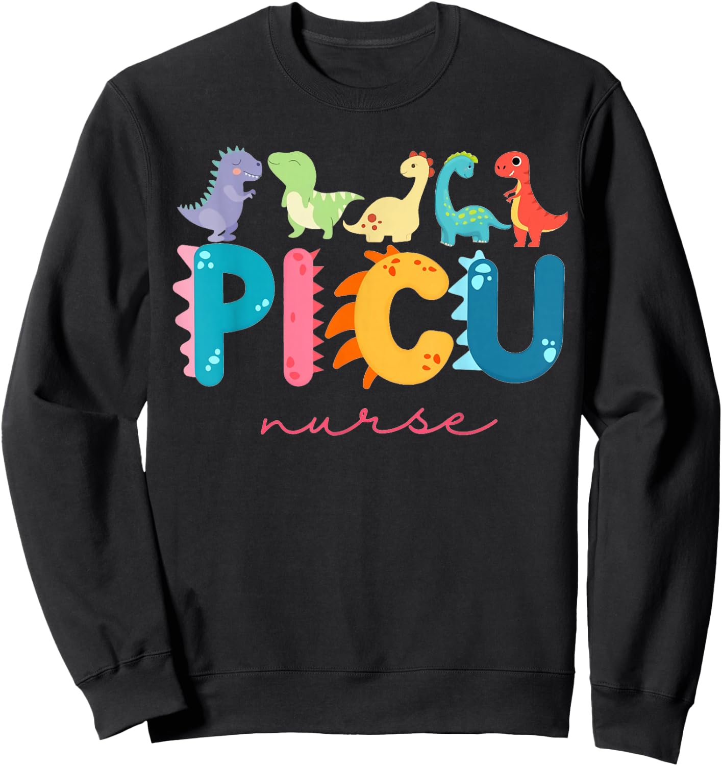 PICU Pediatric Nurse Dinosaurs PICU Squad Nurse Appreciation Sweatshirt - Sweatshirt | Black