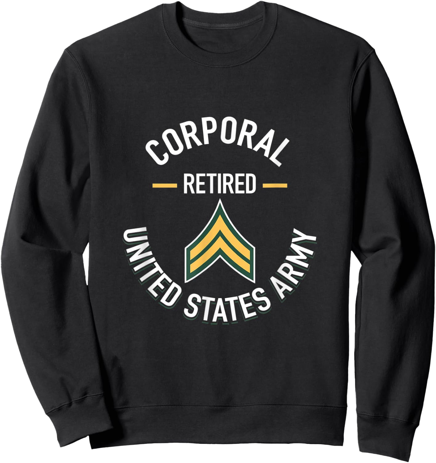 Corporal CPL Retired Army Military Retirement Gifts Sweatshirt - Sweatshirt | Black