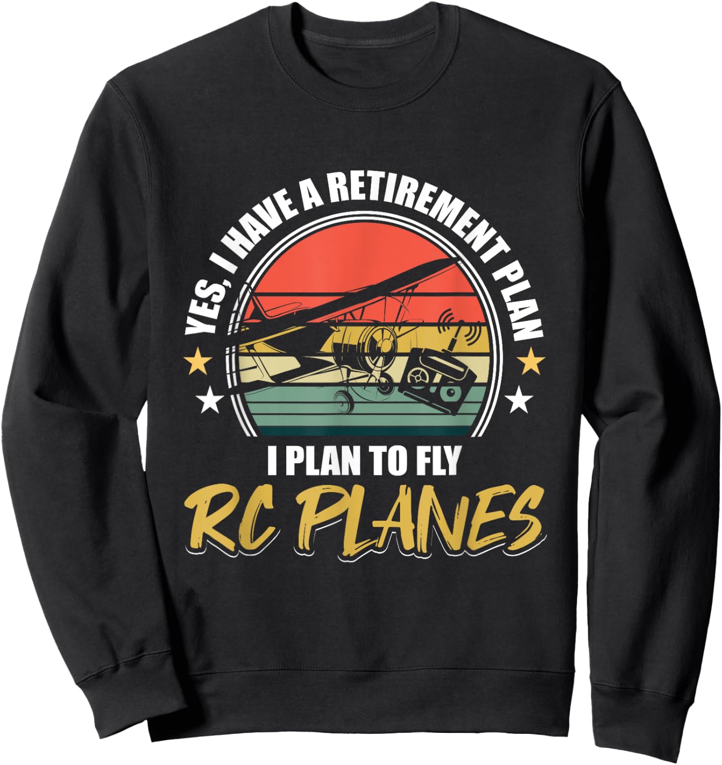 Retro Funny I Have A Retirement Plan I Plan To Fly RC Planes Sweatshirt - Sweatshirt | Black