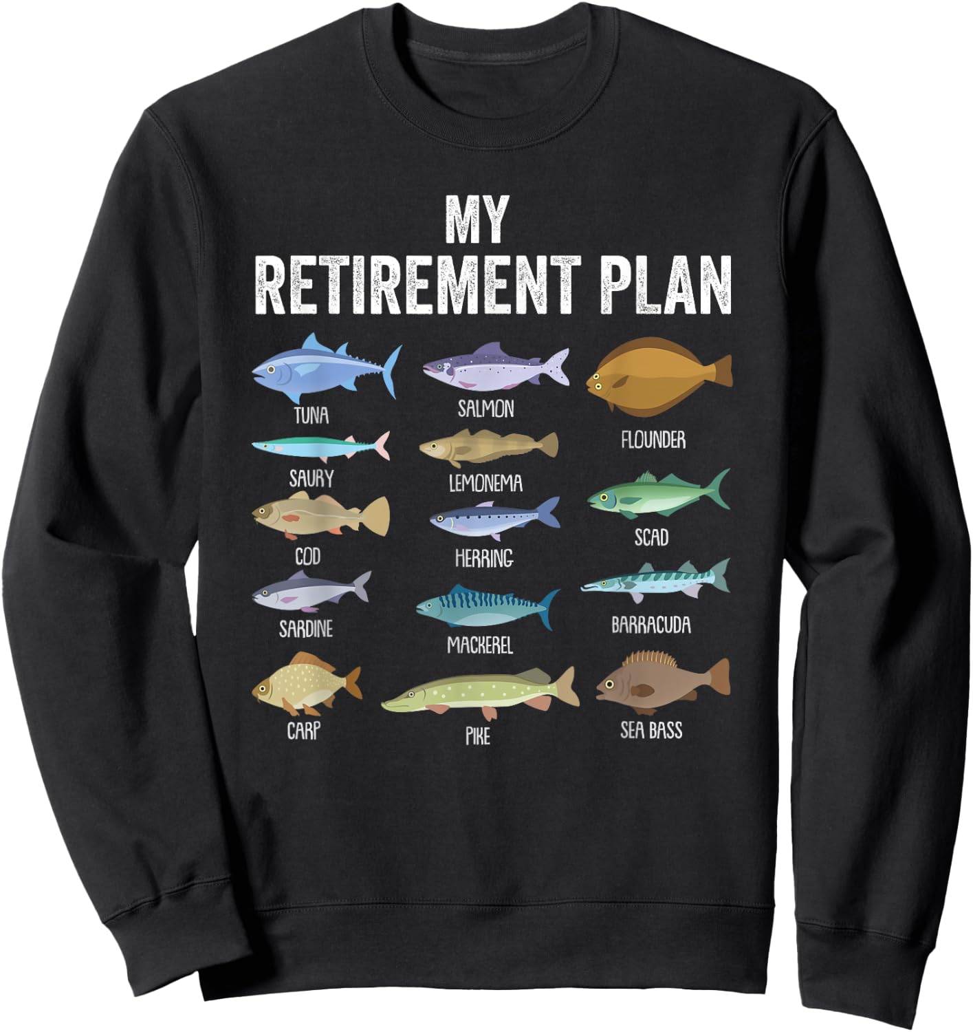 My retirement plan fishing. Retirement gift Sweatshirt - Sweatshirt | Black