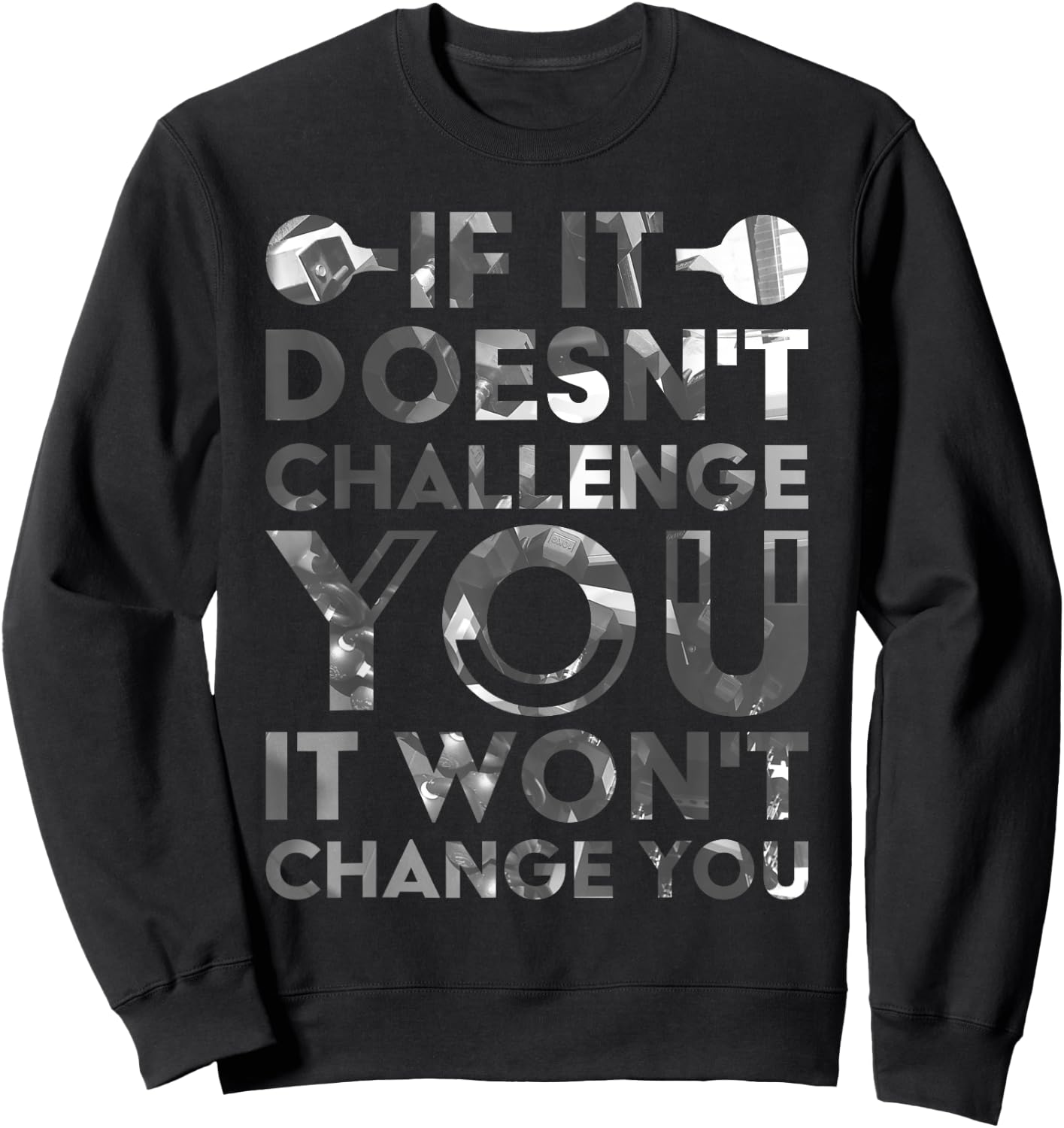 If It Doesn'T Challenge You It Won'T Change You Sweatshirt - Sweatshirt | Black