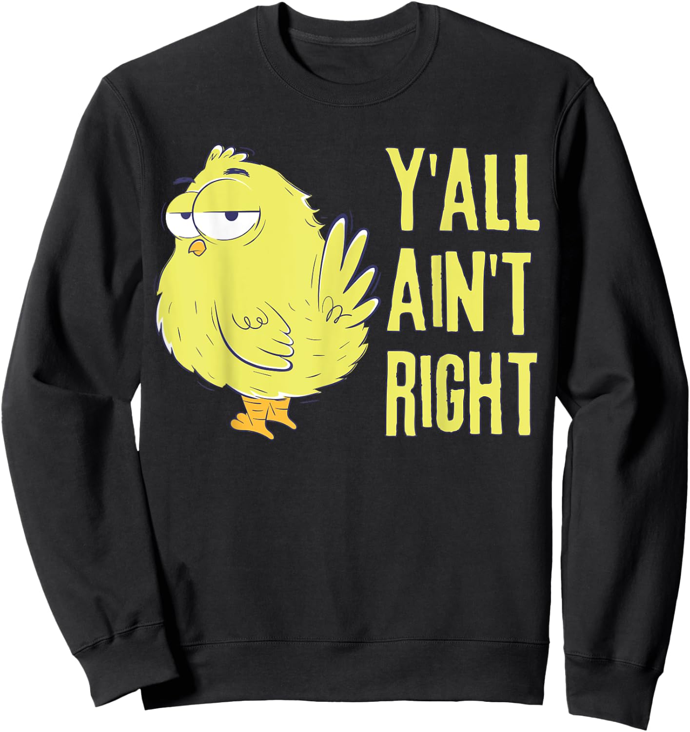 Y'all Ain't Right Chicken Funny Chicken Farmers Sweatshirt - Sweatshirt | Black