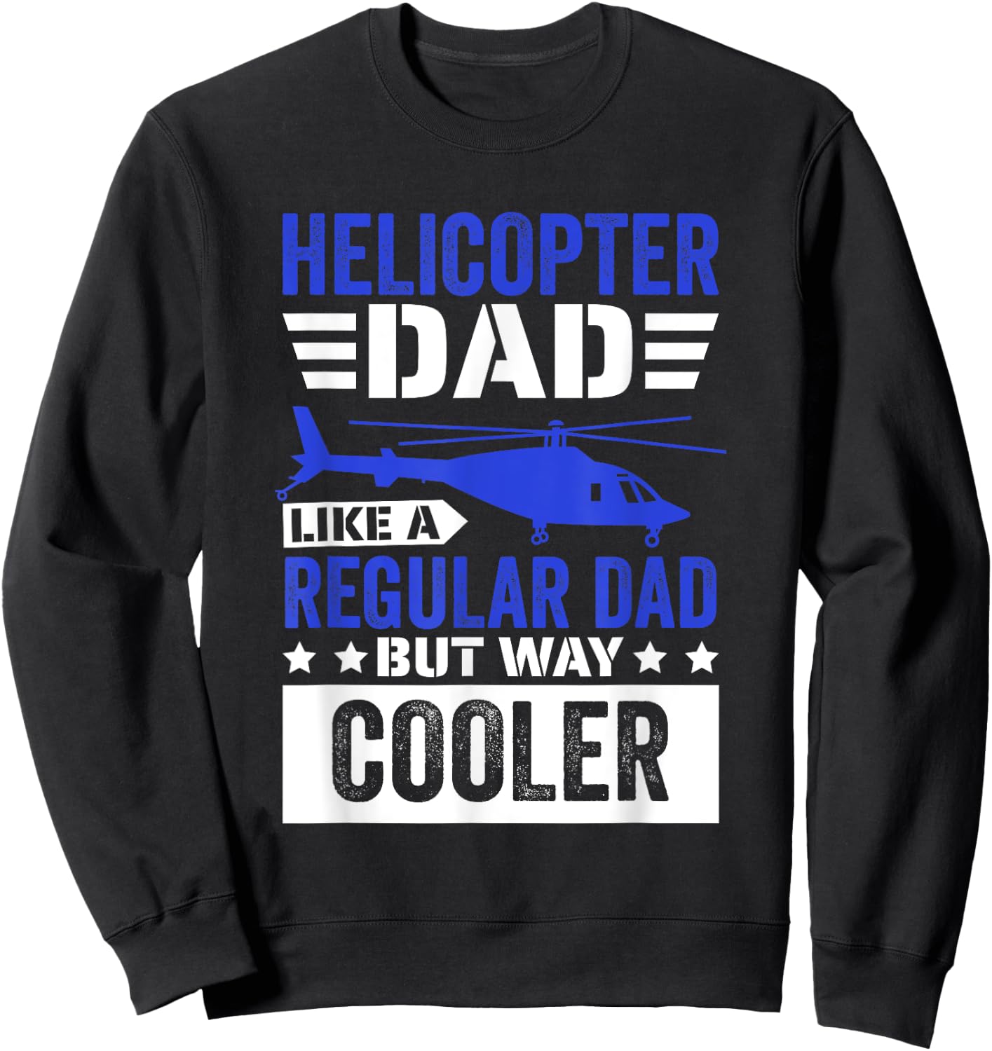 Helicopter Dad Like A Regular Dad, Helicopter Aviation Pilot Sweatshirt - Sweatshirt | Black