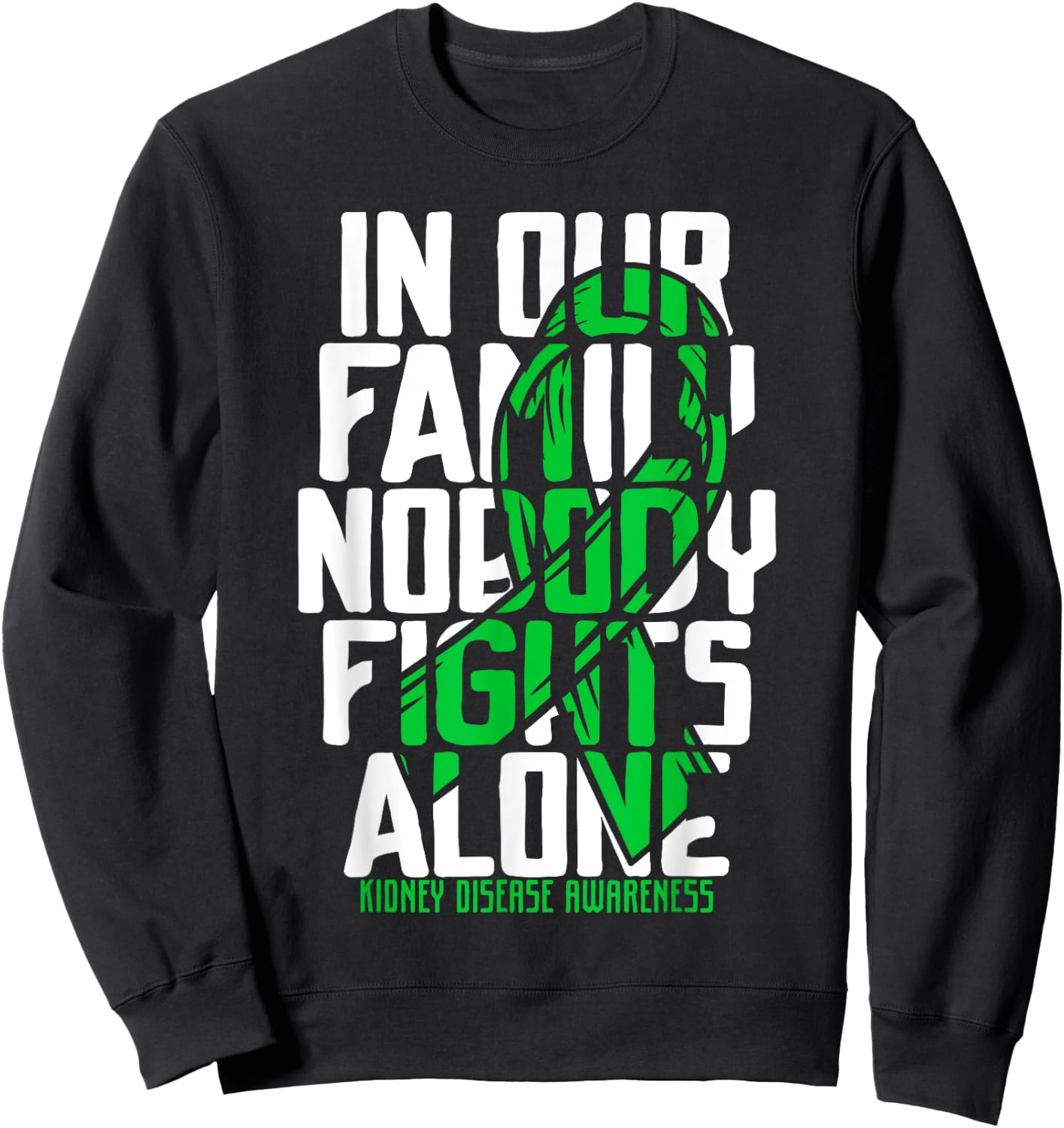 Kidney Disease Support Family Kidney Disease Awareness Sweatshirt - Sweatshirt | Black