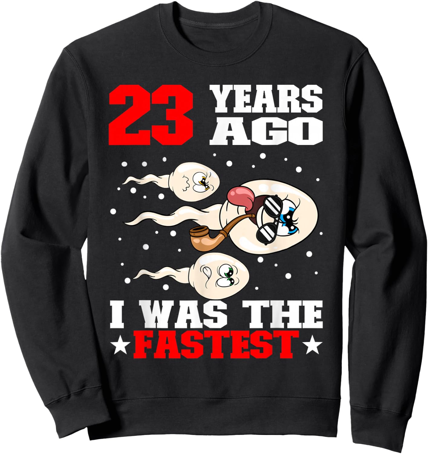23 Years Ago I Was The Fastest Sperm 23rd Birthday Sweatshirt - Sweatshirt | Black