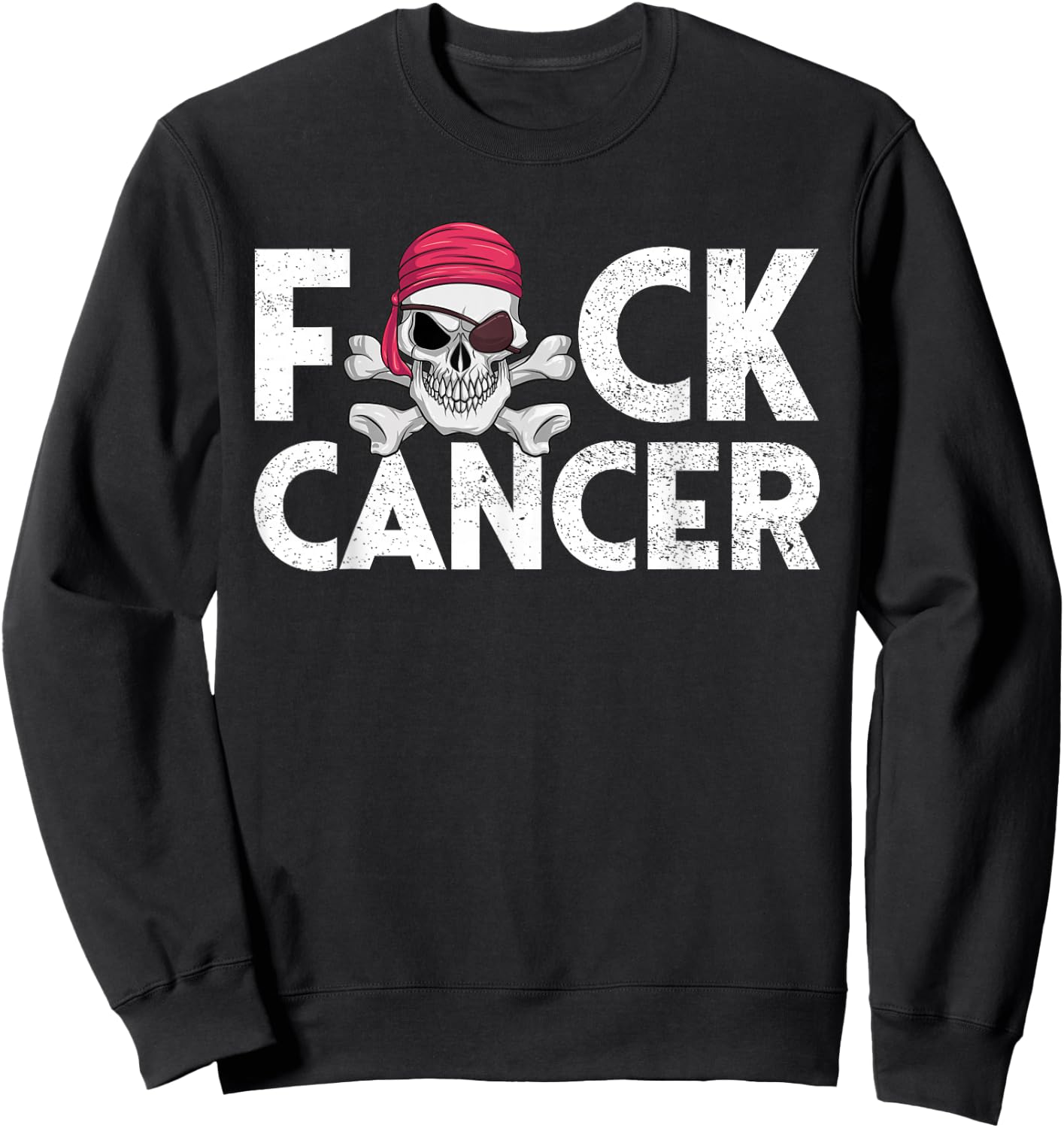 Fuck Cancer Pirate Cancer Survivor Gift Fuck Cancer Sweatshirt - Sweatshirt | Black