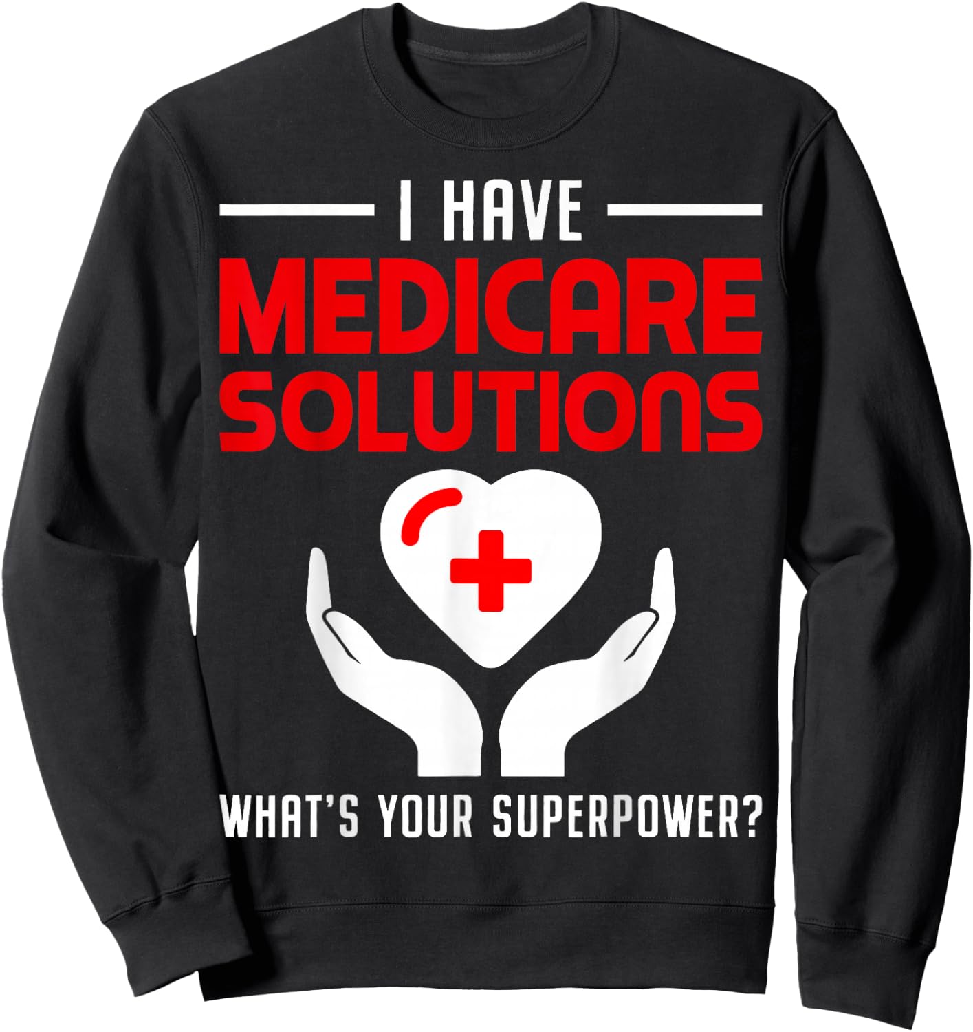 Funny Medical Insurance Agent Broker Medicare Solutions Sweatshirt - Sweatshirt | Black