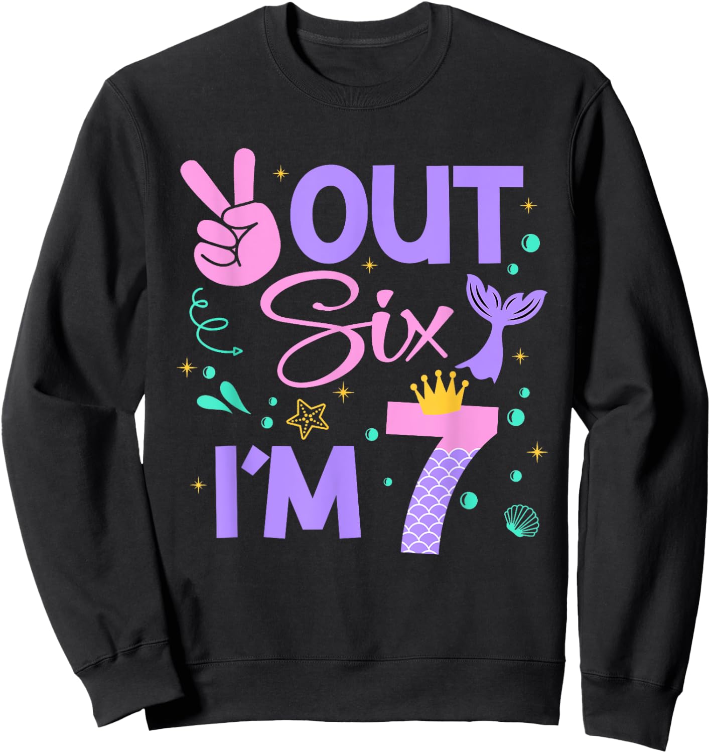 Peace Out Six I'm 7 Mermaid 7th Happy Birthday Girl Sweatshirt - Sweatshirt | Black