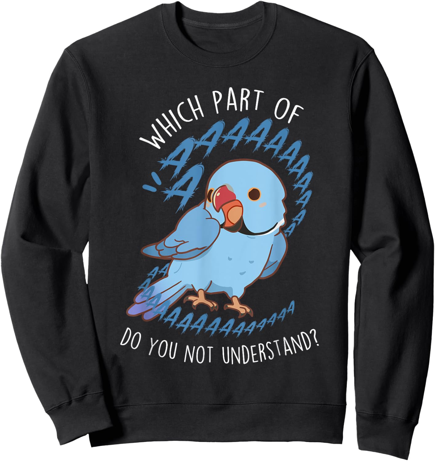 Blue Indian Ringneck Parrot Aaa, Funny Cute Pet Bird Mom Dad Sweatshirt - Sweatshirt | Black
