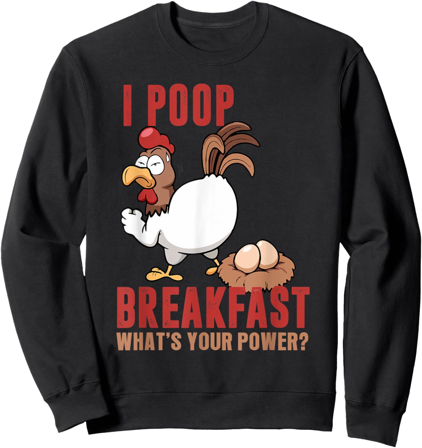 I Poop Breakfast What's Your Super Power, Funny Chicken Sweatshirt - Sweatshirt | Black