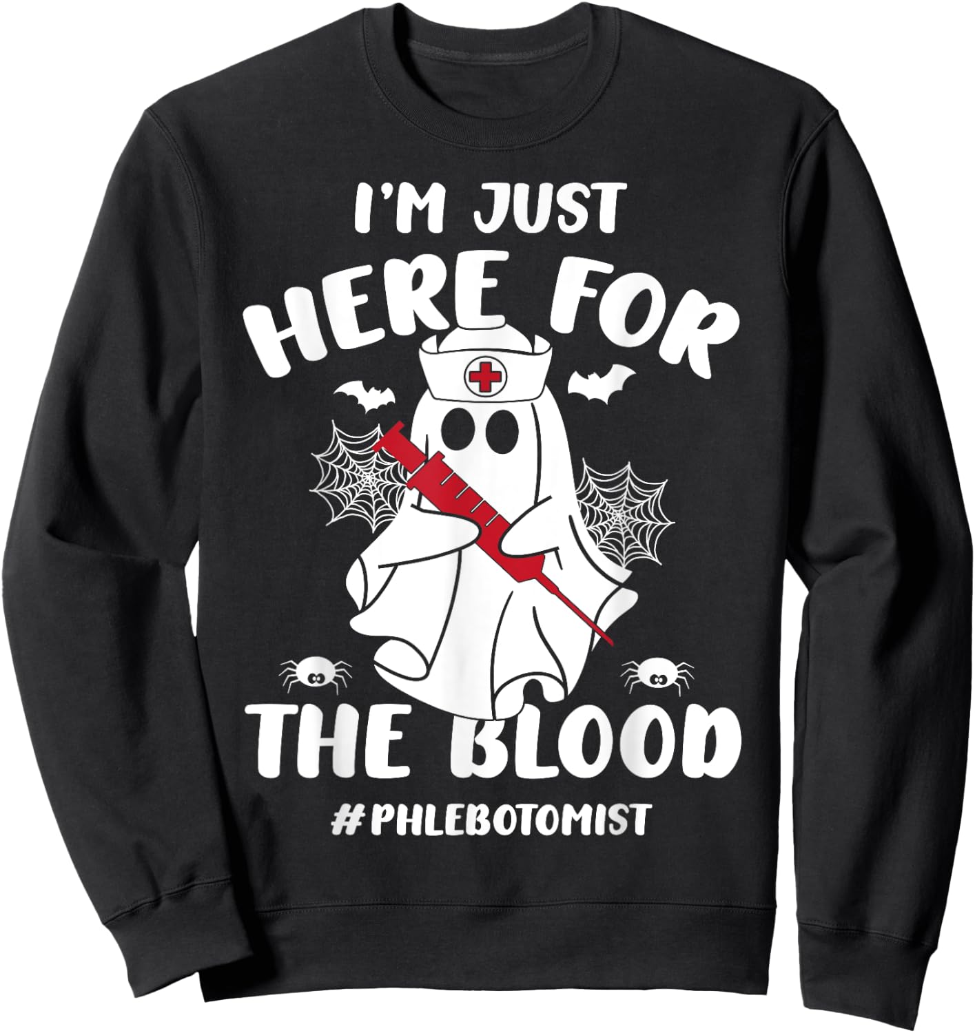 I'm Just Here For The Blood Funny Boo Halloween Phlebotomist Sweatshirt - Sweatshirt | Black