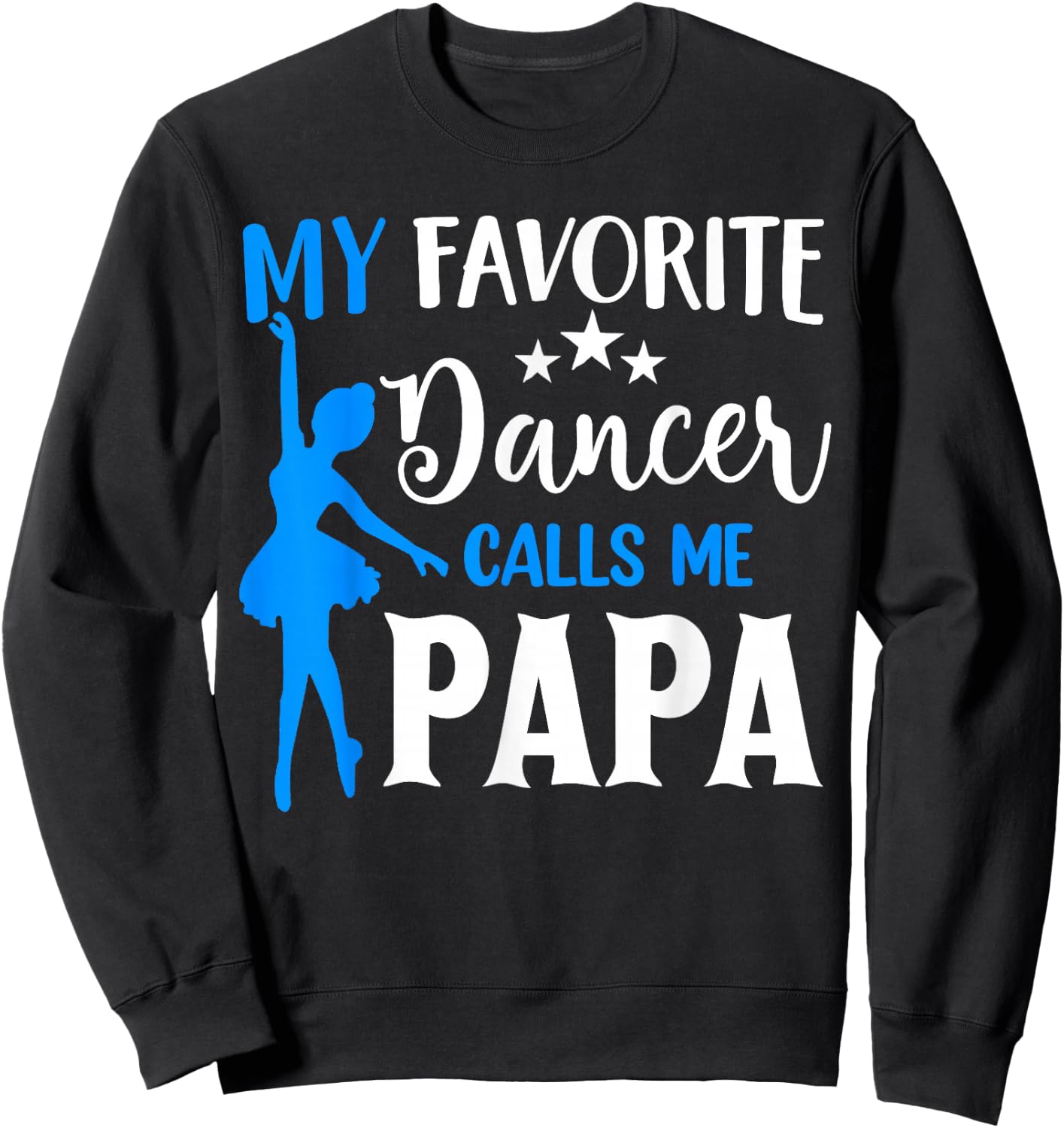 My Favorite Dancer Calls Me Papa Cool Dance Grandpa Sweatshirt - Sweatshirt | Black