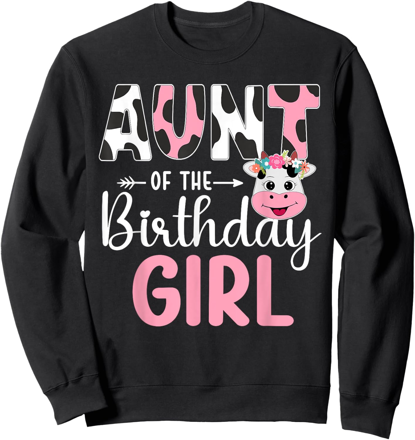 Aunt Of The Birthday Girl Farm Cow 1 St Birthday Girl Sweatshirt - Sweatshirt | Black