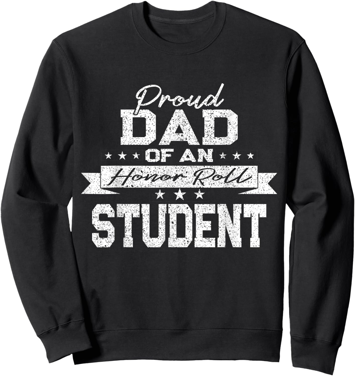 Vintage Proud Dad of an Honor Roll Student Sweatshirt - Sweatshirt | Black