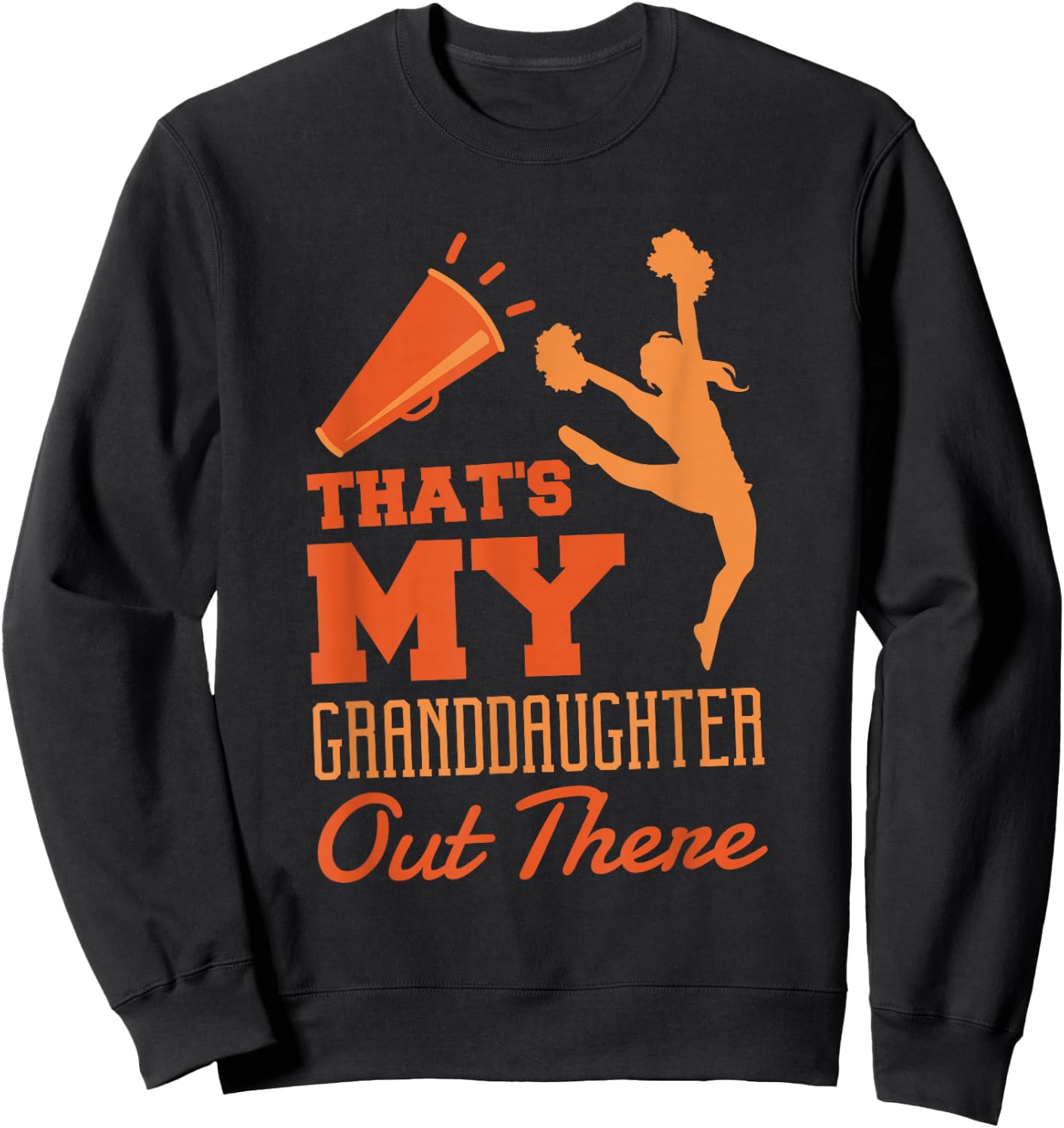 That'S My Granddaughter Out There, Cheerleader Cheerleading Sweatshirt - Sweatshirt | Black
