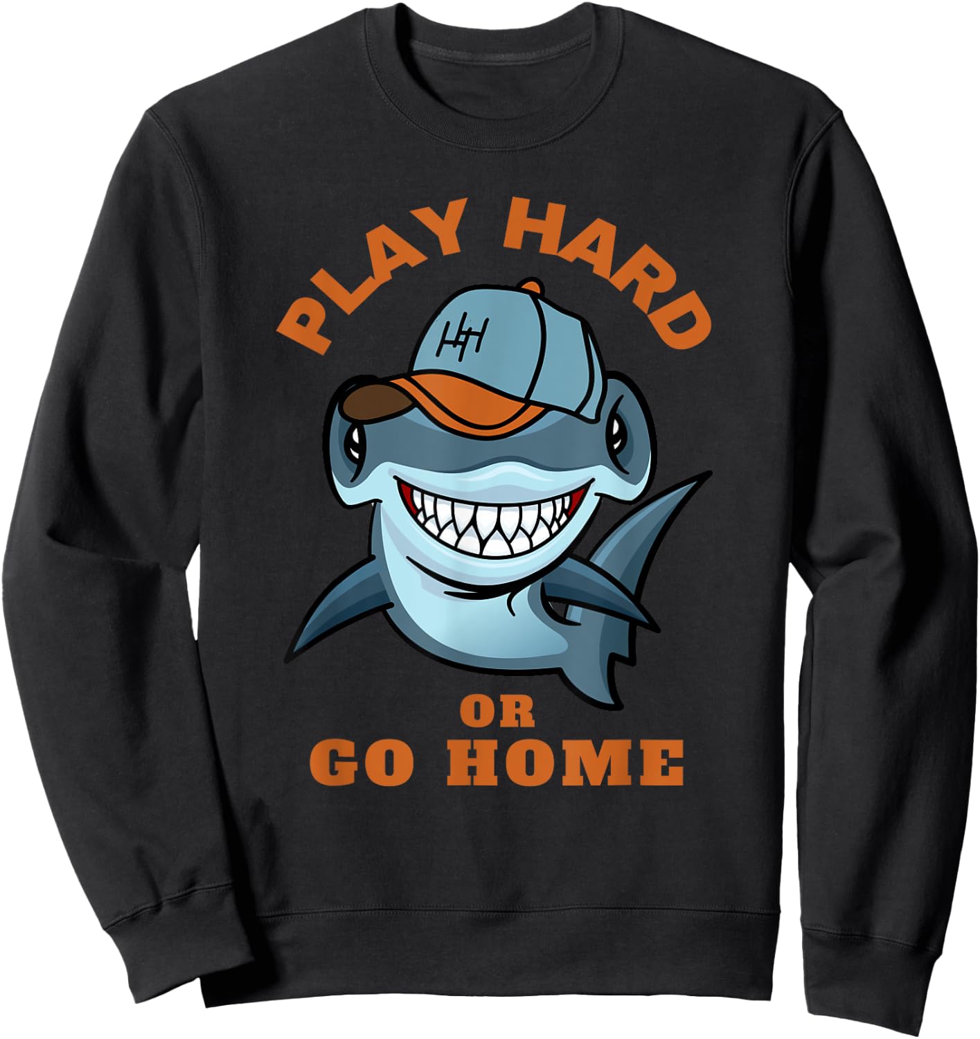Play Hard or Go Home Funny Hammerhead Shark Baseball Sweatshirt - Sweatshirt | Black