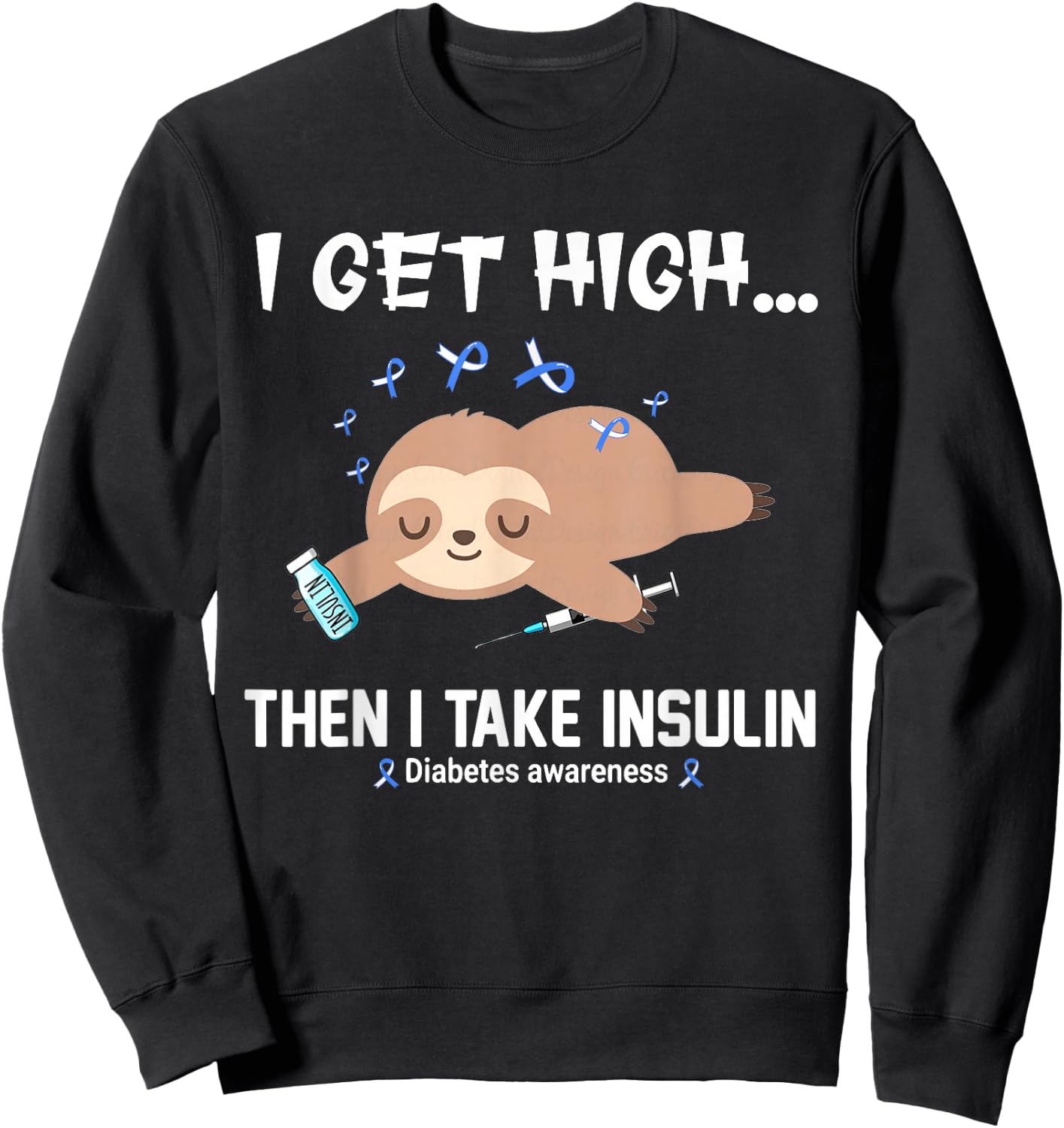 I Get High Then I Take Insulin Sweatshirt - Sweatshirt | Black