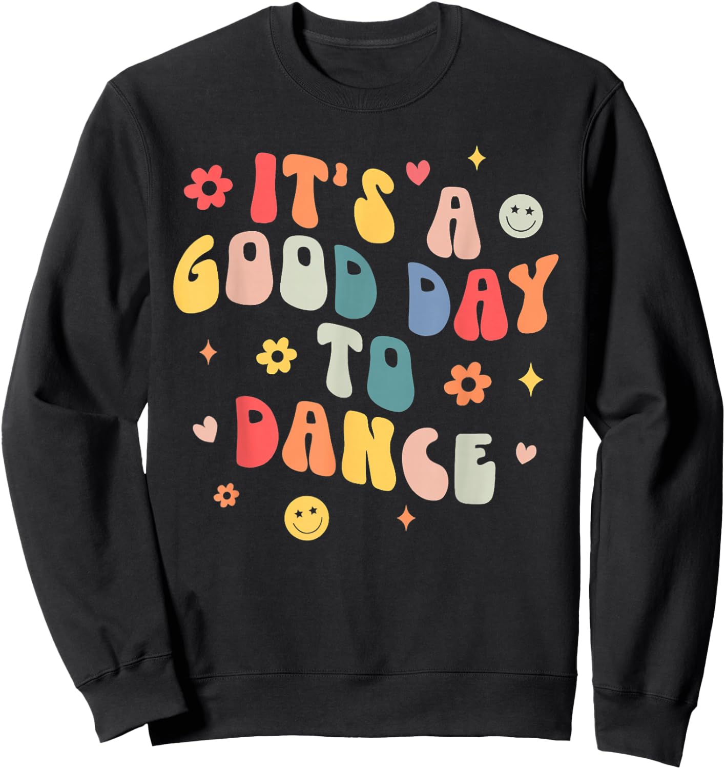 Groovy Its A Good Day To Dance Funny Dance Teacher Gifts Sweatshirt - Sweatshirt | Black
