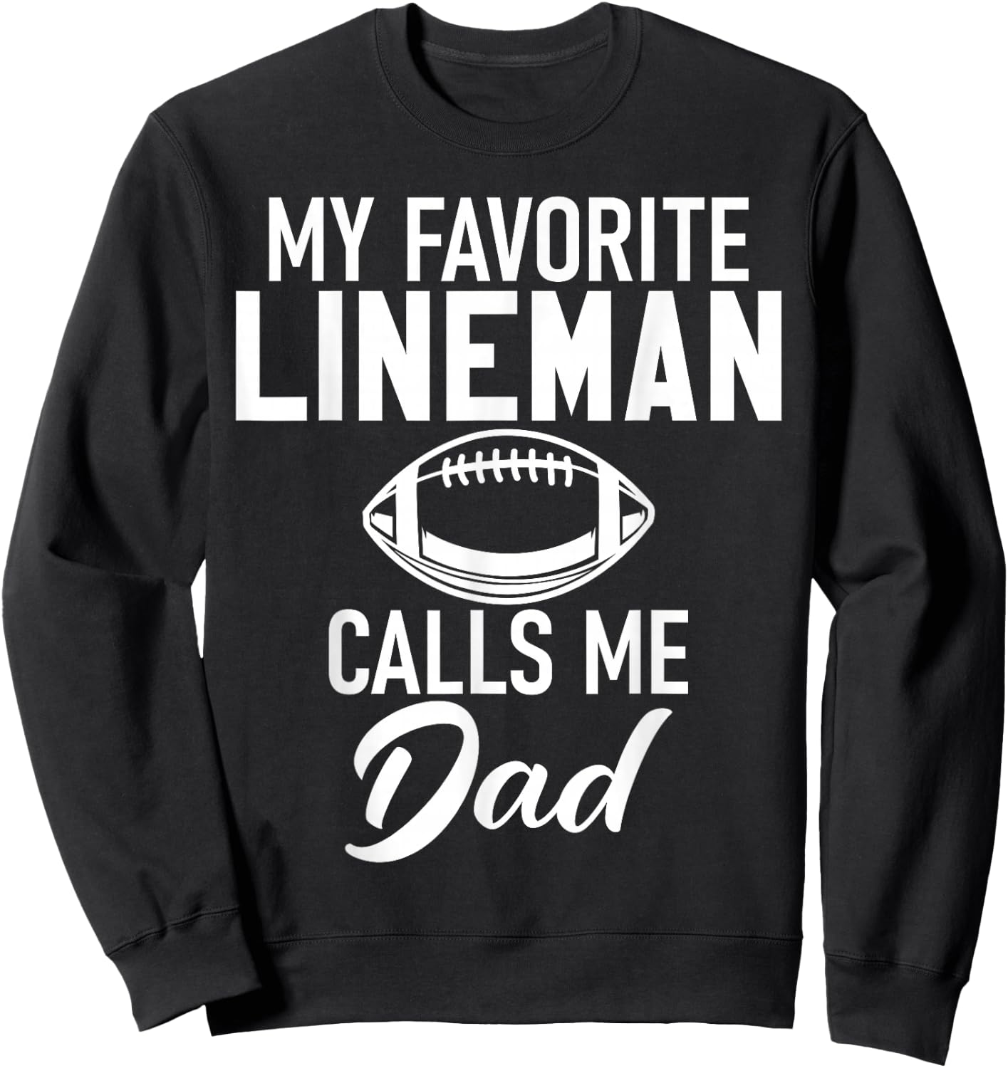 My favorite Lineman calls me Dad Football Lineman Sweatshirt - Sweatshirt | Black