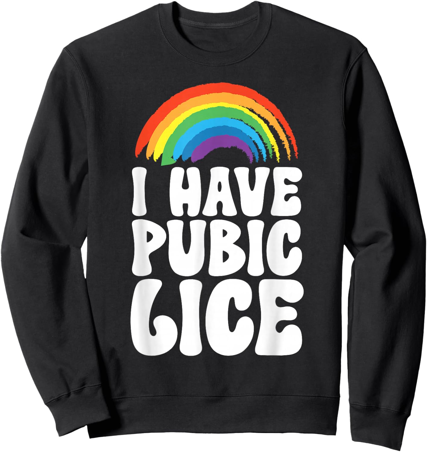 I Have Pubic Lice Sweatshirt - Sweatshirt | Black
