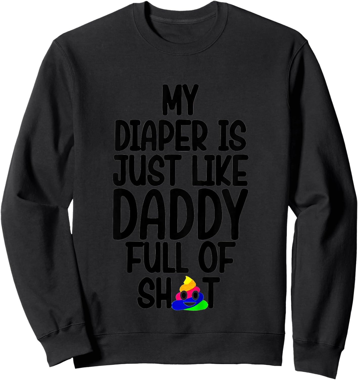 Kids My Diaper Is Just Like Daddy Full Of Sweatshirt - Sweatshirt | Black