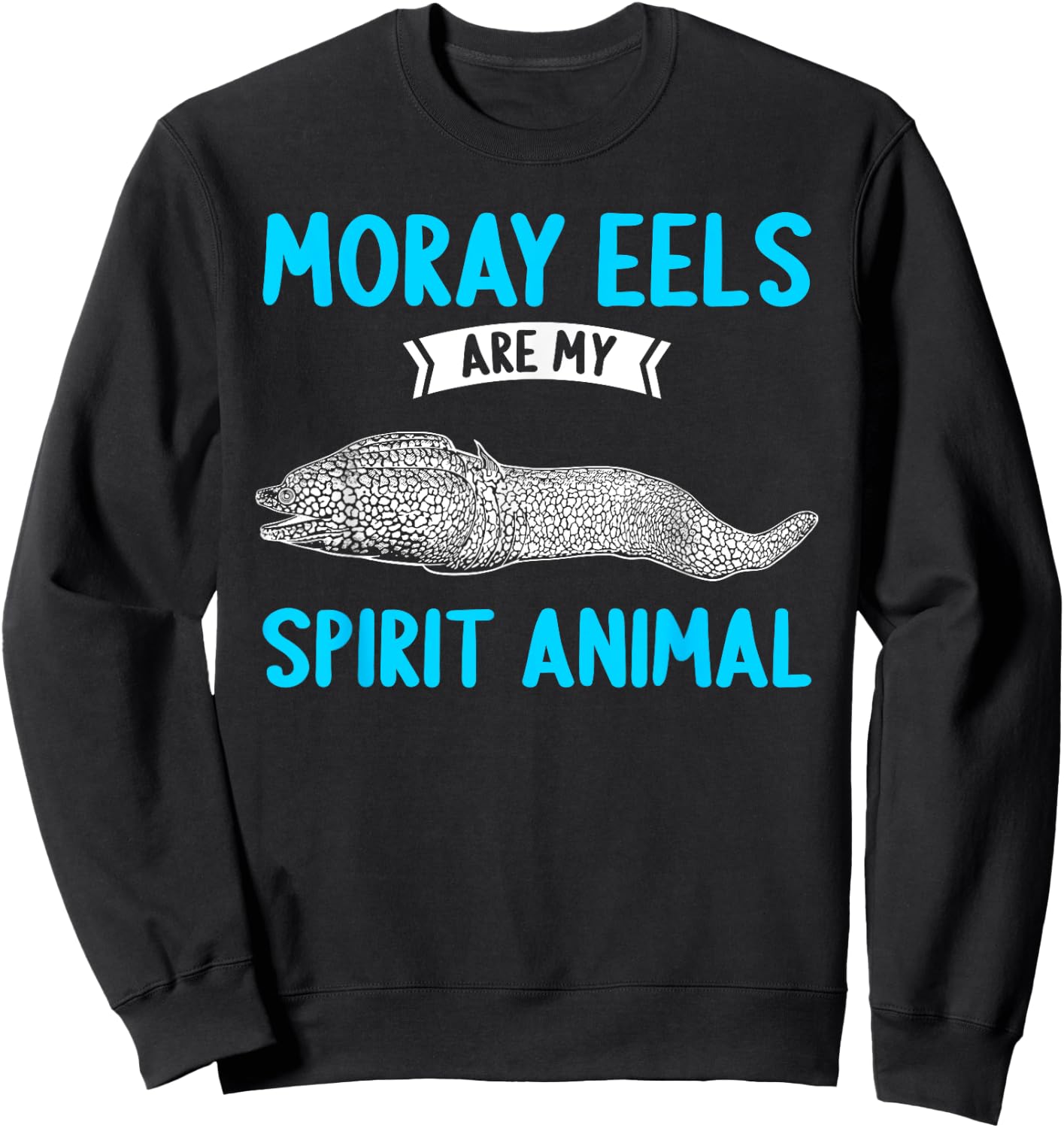 Moray Eels are my Spirit Animal Moray Eel Sweatshirt - Sweatshirt | Black