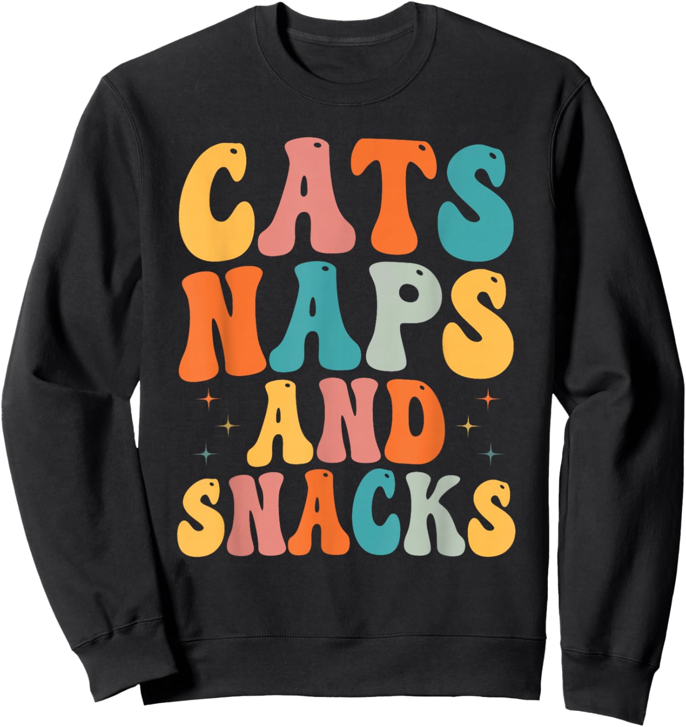 Cat Lovers Cat Owners Cats Naps And Snacks Gift Sweatshirt - Sweatshirt | Black