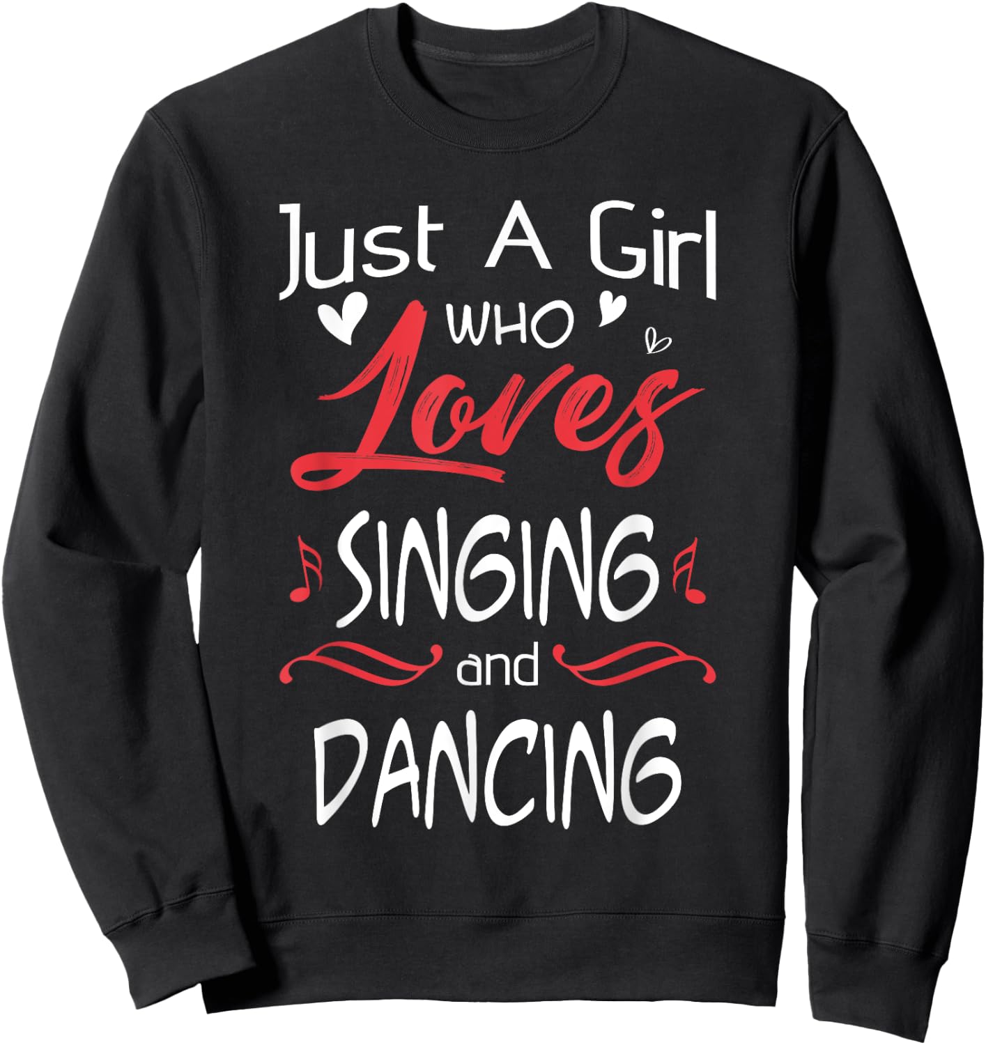 Just A Girl Who Loves Singing And Dancing Sweatshirt - Sweatshirt | Black