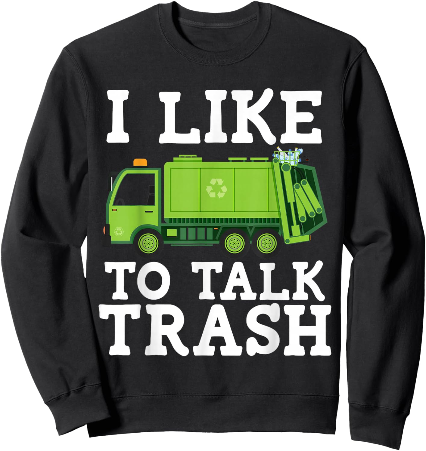 Recycling Garbage Truck Trash Collector Recycle Earth Day Sweatshirt - Sweatshirt | Black