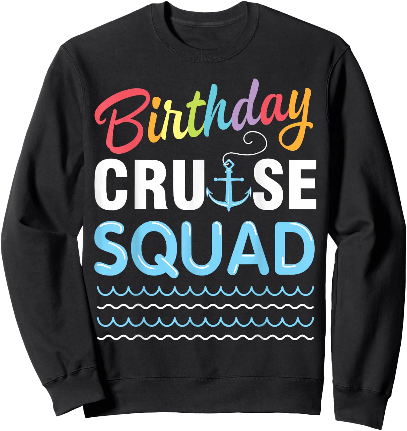 Birthday Cruise Squad Lover Happy To Me Captain King Queen Sweatshirt - Sweatshirt | Black
